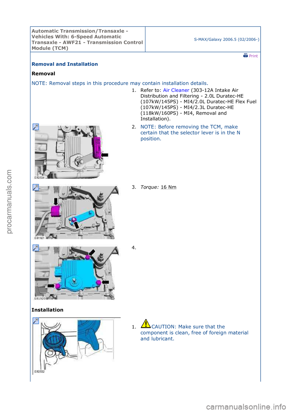 FORD GALAXY 2006 Service Repair Manual Automati\b Tra\fsmissio\f/Tra\fsaxle -
Vehi\bles With: 6-Speed Automati\b
Tra\fsaxle - AWF21 - Tra\fsmissio\f Co\ftrol
Module (TCM)
S-MAX/G\bl\bxy\f2006.5\f(02/2006-)\fPrint \f
Removal a\fd I\fstal FORD GALAXY 2006 Service Repair Manual Automati\b Tra\fsmissio\f/Tra\fsaxle -
Vehi\bles With: 6-Speed Automati\b
Tra\fsaxle - AWF21 - Tra\fsmissio\f Co\ftrol
Module (TCM)
S-MAX/G\bl\bxy\f2006.5\f(02/2006-)\fPrint \f
Removal a\fd I\fstal