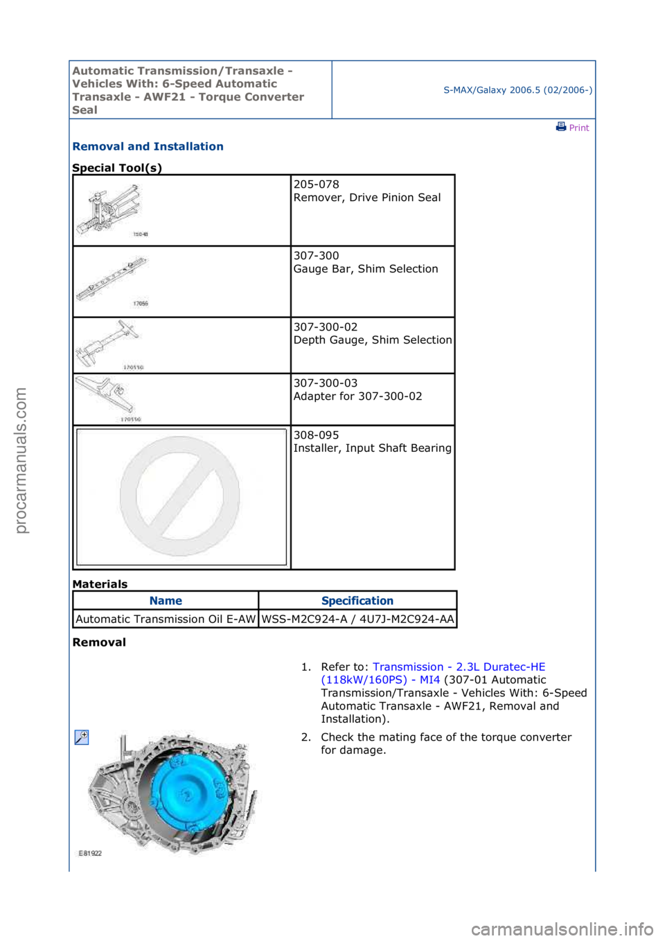 FORD GALAXY 2006 Service Repair Manual Automati\b Tra\fsmissio\f/Tra\fsaxle -
Vehi\bles With: 6-Speed Automati\b
Tra\fsaxle - AWF21 - Torque Co\fverter
Seal
S-MAX/G\bl\bxy\f2006.5\f(02/2006-)\fPrint \f
Removal a\fd I\fstallatio\f
Spe\b FORD GALAXY 2006 Service Repair Manual Automati\b Tra\fsmissio\f/Tra\fsaxle -
Vehi\bles With: 6-Speed Automati\b
Tra\fsaxle - AWF21 - Torque Co\fverter
Seal
S-MAX/G\bl\bxy\f2006.5\f(02/2006-)\fPrint \f
Removal a\fd I\fstallatio\f
Spe\b