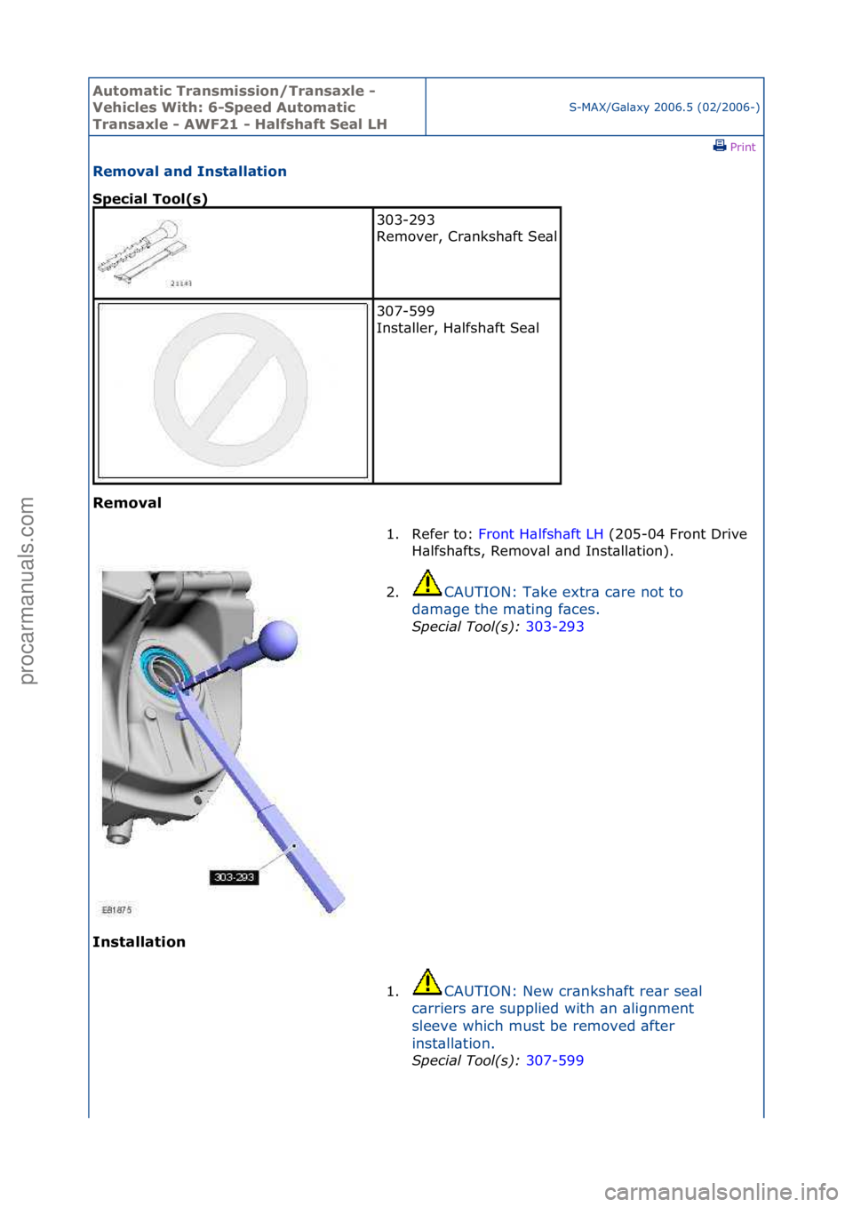 FORD GALAXY 2006 Service Repair Manual Automati\b Tra\fsmissio\f/Tra\fsaxle -
Vehi\bles With: 6-Speed Automati\b
Tra\fsaxle - AWF21 - Halfshaft Seal LH
S-MAX/G\bl\bxy\f2006.5\f(02/2006-)\fPrint \f
Removal a\fd I\fstallatio\f
Spe\bial To FORD GALAXY 2006 Service Repair Manual Automati\b Tra\fsmissio\f/Tra\fsaxle -
Vehi\bles With: 6-Speed Automati\b
Tra\fsaxle - AWF21 - Halfshaft Seal LH
S-MAX/G\bl\bxy\f2006.5\f(02/2006-)\fPrint \f
Removal a\fd I\fstallatio\f
Spe\bial To