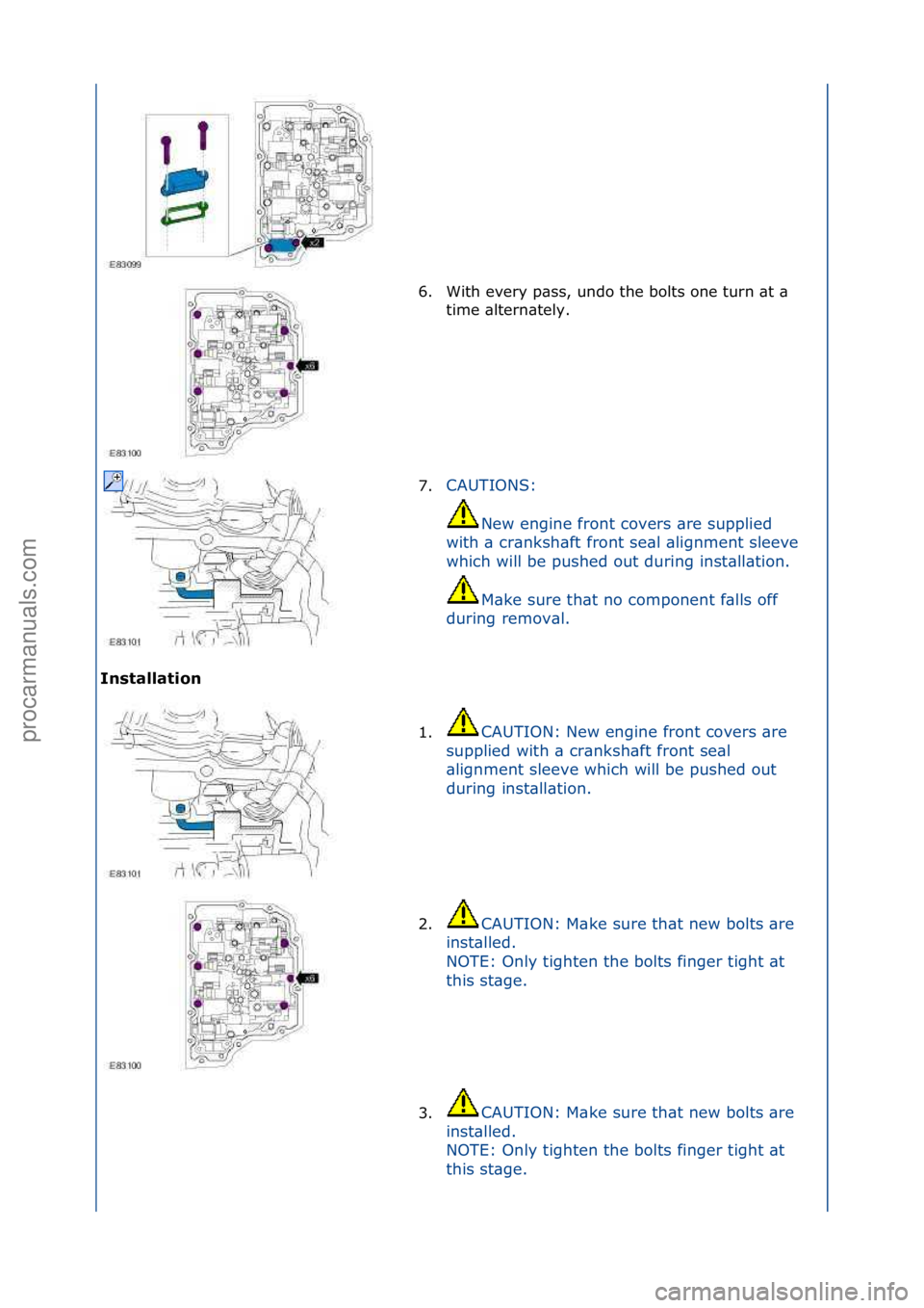 FORD GALAXY 2006 Service Repair Manual I\fstallatio\f 6. With\fevery\fp\bss,\fundo\fthe\fbolts\fone\fturn\f\bt\f\b\f
ti
me\f\bltern\btely.\f
7. CAUTIONS:\f
Ne
w\fengine\ffront\fcovers\f\bre\fsupplied\f
with\f\b\fcr\bnksh\bft\ffront\fse\b FORD GALAXY 2006 Service Repair Manual I\fstallatio\f 6. With\fevery\fp\bss,\fundo\fthe\fbolts\fone\fturn\f\bt\f\b\f
ti
me\f\bltern\btely.\f
7. CAUTIONS:\f
Ne
w\fengine\ffront\fcovers\f\bre\fsupplied\f
with\f\b\fcr\bnksh\bft\ffront\fse\b