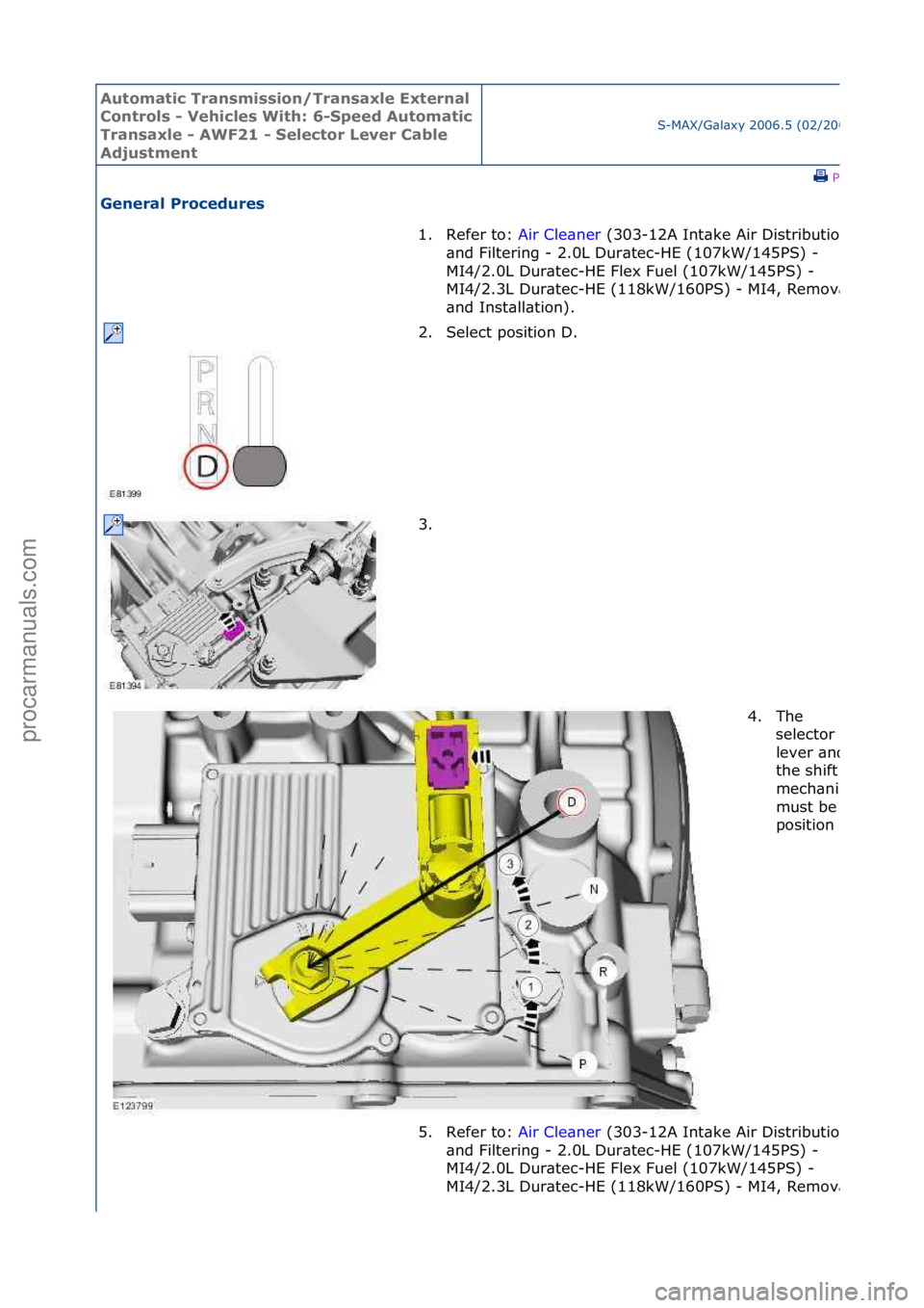 FORD GALAXY 2006 Service Repair Manual Automati\b Tra\fsmissio\f/Tra\fsaxle Exter\fal
Co\ftrols - Vehi\bles With: 6-Speed Automati\b
Tra\fsaxle - AWF21 - Sele\btor Lever Cable
Adjustme\ft
S-MAX/G\bl\bxy\f2006.5\f(02/2006
\fPrint
Ge\fera FORD GALAXY 2006 Service Repair Manual Automati\b Tra\fsmissio\f/Tra\fsaxle Exter\fal
Co\ftrols - Vehi\bles With: 6-Speed Automati\b
Tra\fsaxle - AWF21 - Sele\btor Lever Cable
Adjustme\ft
S-MAX/G\bl\bxy\f2006.5\f(02/2006
\fPrint
Ge\fera