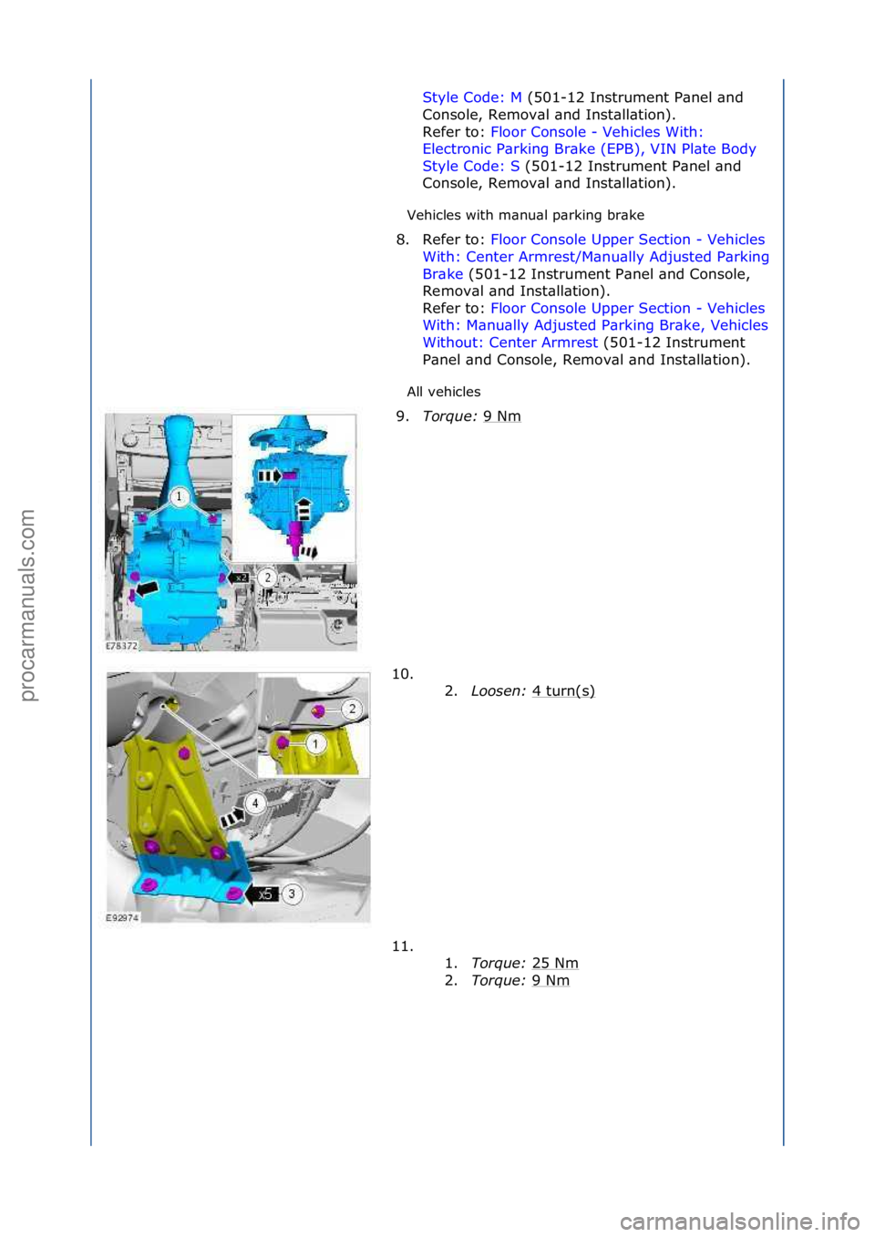 FORD GALAXY 2006  Service Repair Manual Vehicles\fwith\fm\bnu\bl\fp\brking\fbr\bke\f
All\fvehicles\fStyle\fCode:\fM
\f(
 501-12\fInstrument\fP\bnel\f\bnd\f
Con
sole,\fRemov\bl\f\bnd\fInst\bll\btion).\f
Refer\fto:\f Floor\fConsole\f-\fVehicl