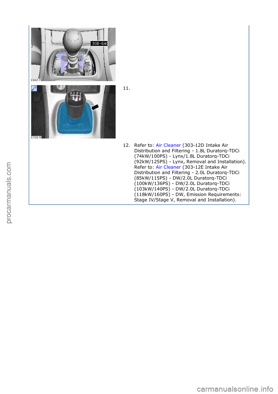 FORD GALAXY 2006  Service Repair Manual 11. \f
12. Refer\fto:\fAir\fCle\bner\f(303-12D\fInt\bke\fAir\f
Di s

tribution\f\bnd\fFiltering\f-\f1.8L\fDur\btorq-TDCi\f
(74kW/100PS)\f-\fLynx/1.8L\fDur\btorq-TDCi\f
(92kW/125PS)\f-\fLynx,\fRemov\bl