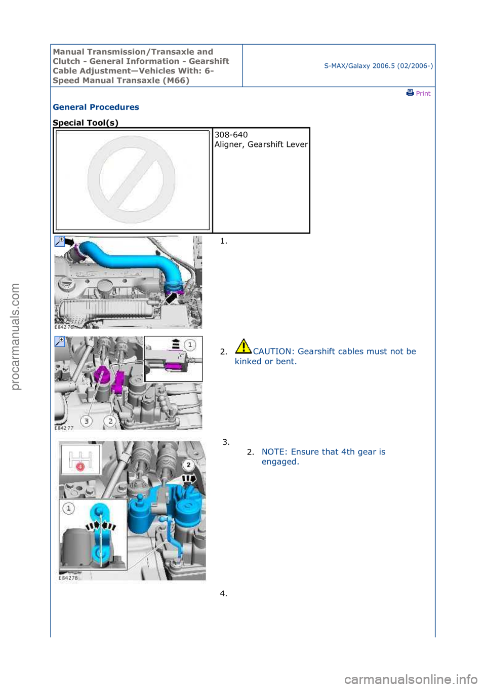 FORD GALAXY 2006  Service Repair Manual Manual T\bansmissi\fn/T\bansaxle and 
Clutch - Gene\bal Inf\f\bmati\fn - Gea\bshift 
Cable Adjustment—Vehicles With: 6-
Speed Manual T\bansaxle (M66)
S-MAX/G\bl\bxy\f2006.5\f(02/2006-)\fPrint \f
Gen