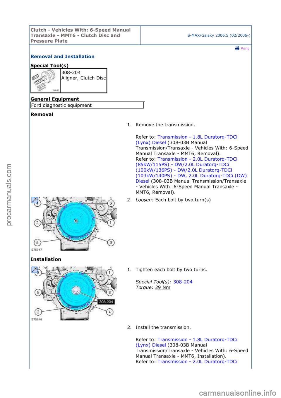 FORD GALAXY 2006  Service Repair Manual Clutch \b Vehicle\f With: 6\bSpeed Manual 
Tran\faxle \b MMT6 \b Clutch Di\fc and 
Pre\f\fure Plate
S-MAX/G\bl\bxy\f2006.5\f(02/2006-)\fPrint \f
Removal and In\ftallation 
Special Tool(\f) 
Gen

eral 