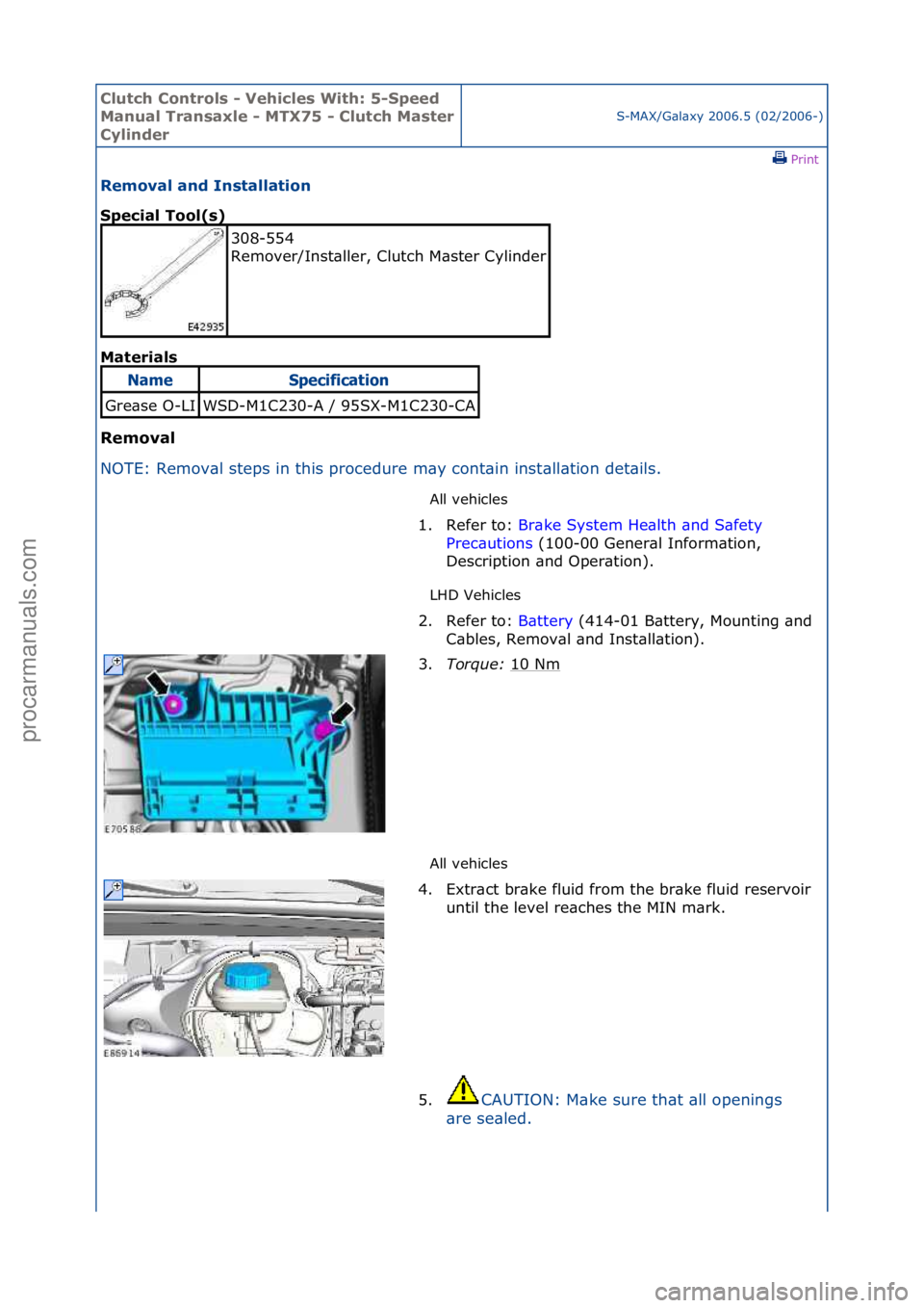 FORD GALAXY 2006  Service Repair Manual Clutch C\bntr\bls \f Vehicles With: 5\fSpeed 
Manual Transaxle \f MTX75 \f Clutch Master 
Cylinder
S-MAX/G\bl\bxy\f2006.5\f(02/2006-)\fPrint \f
Rem\bval and Installati\bn 
Special T\b\bl(s) 
Mat

eria