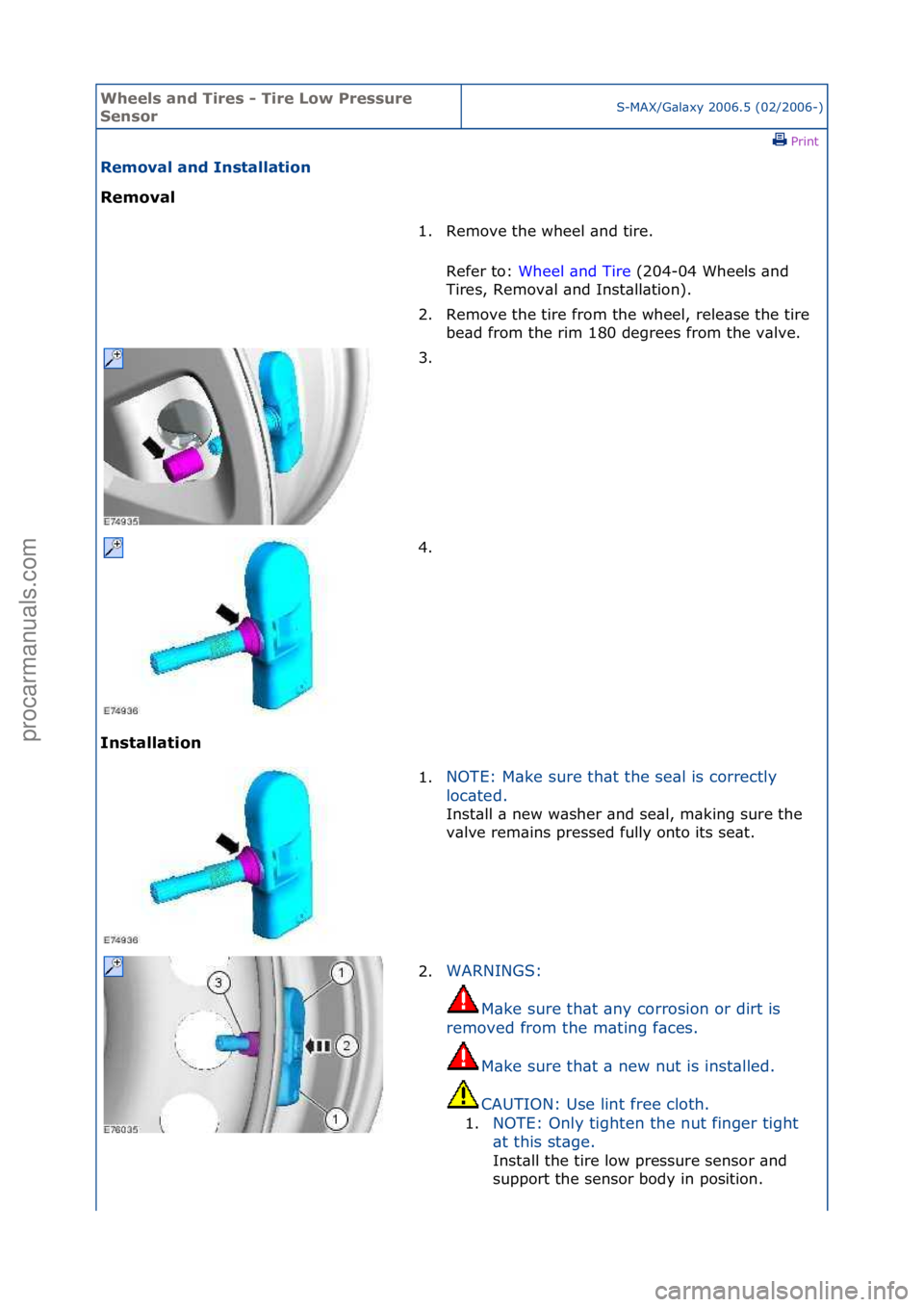FORD GALAXY 2006 Service Repair Manual Wheels a\bd Ti\fes - Ti\fe Low P\fessu\fe
Se\bso\fS-MAX/G\bl\bxy\f2006.5\f(02/2006-)\fPrint \f
Removal a\bd I\bstallatio\b
Removal
I\b
stallatio\b 1. Remove\fthe\fwheel\f\bnd\ftire.\f\f
Re
fer\f FORD GALAXY 2006 Service Repair Manual Wheels a\bd Ti\fes - Ti\fe Low P\fessu\fe
Se\bso\fS-MAX/G\bl\bxy\f2006.5\f(02/2006-)\fPrint \f
Removal a\bd I\bstallatio\b
Removal
I\b
stallatio\b 1. Remove\fthe\fwheel\f\bnd\ftire.\f\f
Re
fer\f