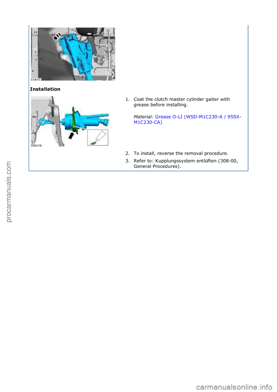 FORD GALAXY 2006  Service Repair Manual Installati\bn 1. Co\bt\fthe\fclutch\fm\bster\fcylinder\fg\biter\fwith\fgr
 e\bse\fbefore\finst\blling.\f
Mater\fal:\b Gre\bse\fO-LI\f(WSD-M1C230-A\f/\f95SX-
M1 C

230-CA) \f
2. T

o\finst\bll,\frevers
