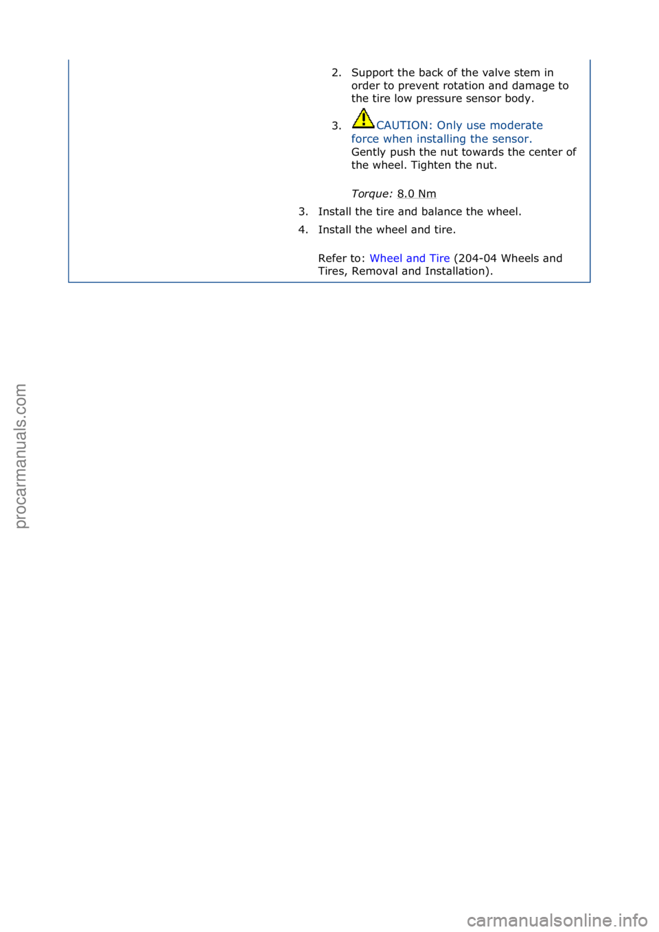 FORD GALAXY 2006 Service Repair Manual 2. Support\fthe\fb\bck\fof\fthe\fv\blve\fstem\fin\forder\fto\fprevent\frot\btion\f\bnd\fd\bm\bge\fto\f
the\ftire\flow\fpressure\fsensor\fbody.\f
3. CAUTION:\fOnly\fuse\fmoder\bte\f
fo
rce\fwhen\finst FORD GALAXY 2006 Service Repair Manual 2. Support\fthe\fb\bck\fof\fthe\fv\blve\fstem\fin\forder\fto\fprevent\frot\btion\f\bnd\fd\bm\bge\fto\f
the\ftire\flow\fpressure\fsensor\fbody.\f
3. CAUTION:\fOnly\fuse\fmoder\bte\f
fo
rce\fwhen\finst