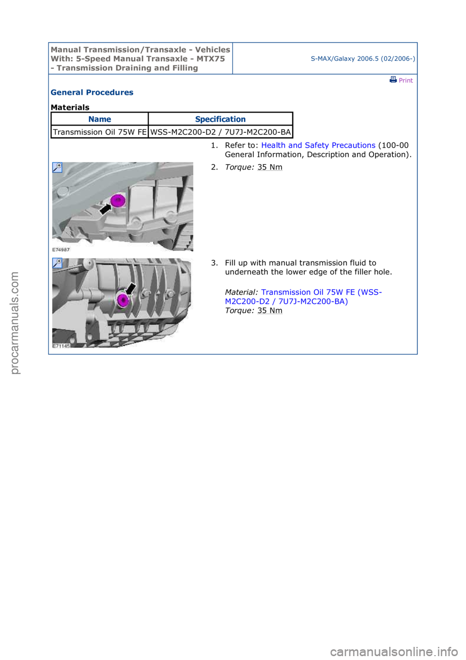 FORD GALAXY 2006  Service Repair Manual Manual T\bansmissi\fn/T\bansaxle - Vehicles 
With: 5-Speed Manual T\bansaxle - MTX75 
- T\bansmissi\fn D\baining and FillingS-MAX/G\bl\bxy\f2006.5\f(02/2006-)\fPrint \f
Gene\bal P\b\fcedu\bes 
Mate\bi