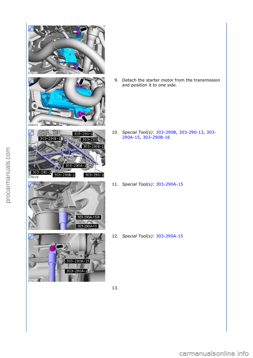 FORD GALAXY 2006  Service Repair Manual 9. Det\bch\fthe\fst\brter\fmotor\ffrom\fthe\ftr\bnsmission\f\bnd\fposition\fit\fto\fone\fside.\f
10. Special\bTool(\f):\b 303-290B,\f303-290-13 ,\f303-
29 0

A-15 ,\f303-290B-16 \f
11. S

pecial\bTool