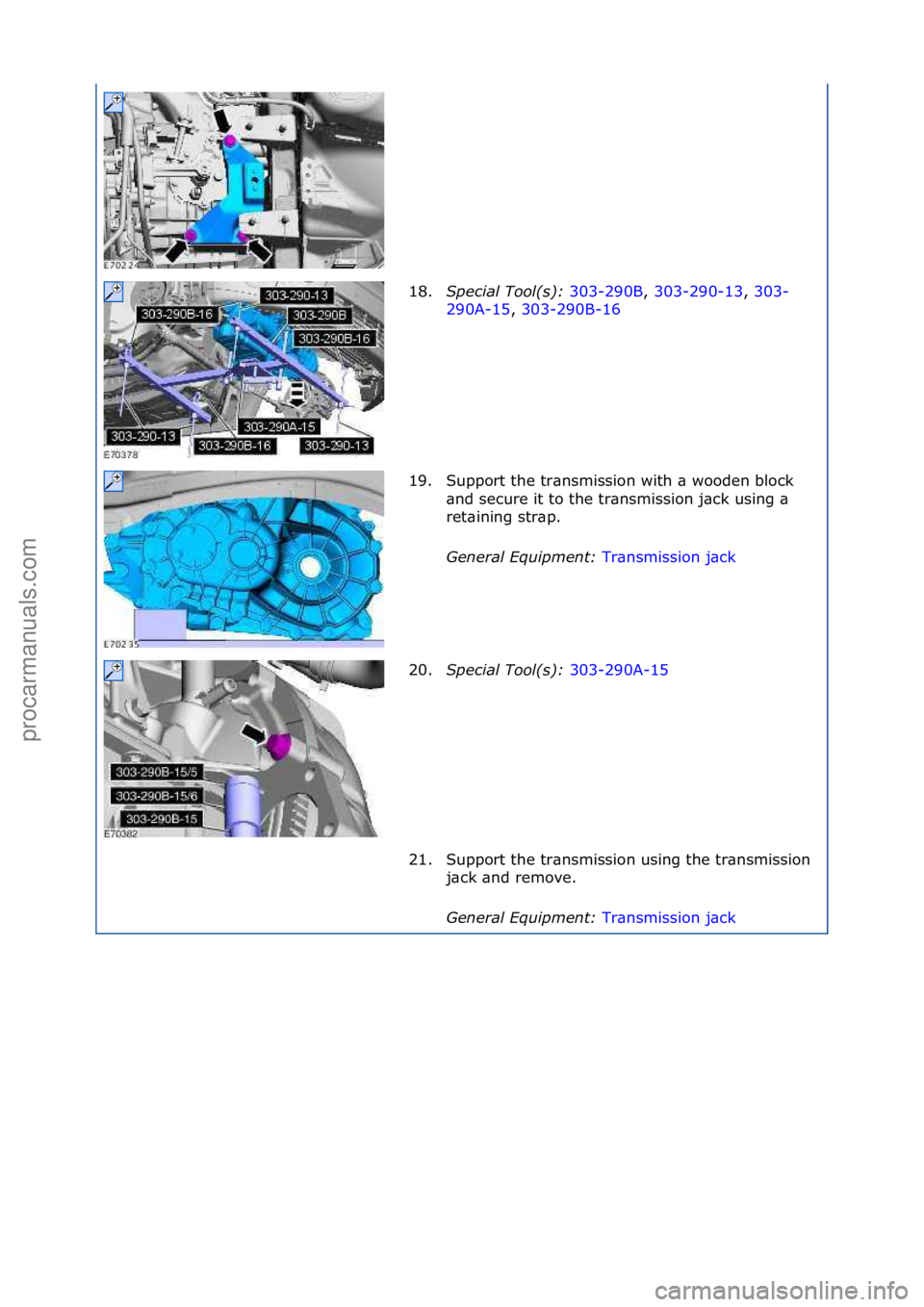 FORD GALAXY 2006  Service Repair Manual 18.Special\bTool(\f):\b 303-290B,\f303-290-13 ,\f303-
290
A-15 ,\f303-290B-16 \f
19.

Support\fthe\ftr\bnsmission\fwith\f\b\fwooden\fblock\f
\bnd\fsecure\fit\fto\fthe\ftr\bnsmission\fj\bck\fusing\f\b\