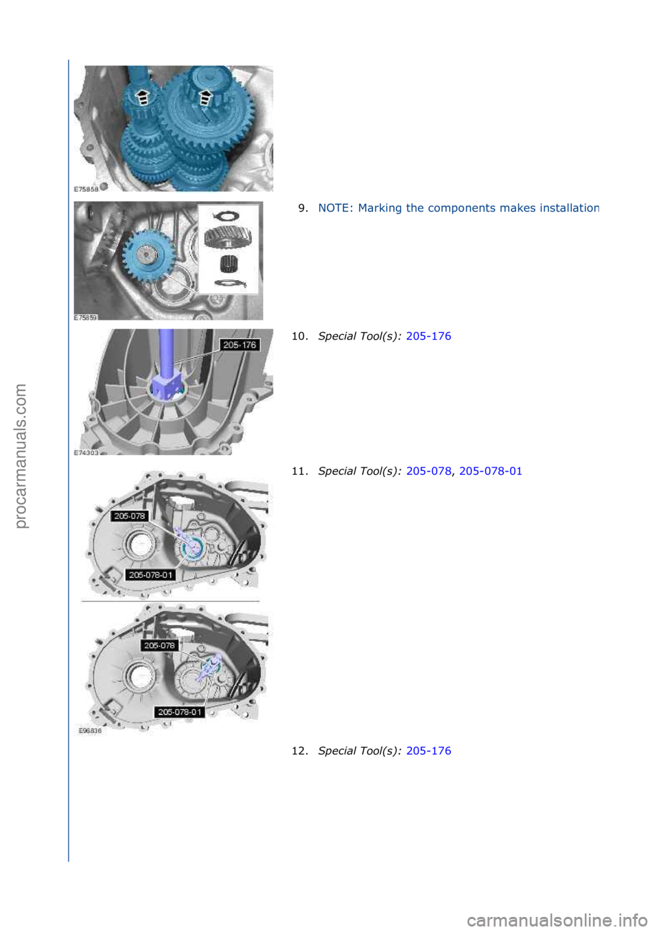 FORD GALAXY 2006  Service Repair Manual 9.NOTE:\fM\brking\fthe\fcomponents\fm\bkes\finst\bll\btion\fe\bsier.
10.Spe\fial Tool(s):  205-176\f
11. S
pe\fial Tool(s):  205-078,\f205-078-01\f
12. S

pe\fial Tool(s):  205-176\f
\f\f
\f\f
\f\f
\f