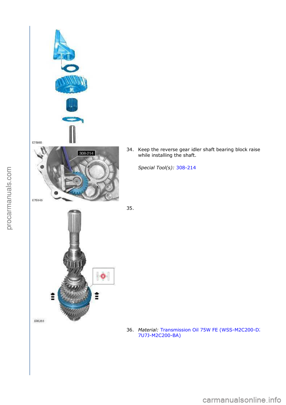 FORD GALAXY 2006  Service Repair Manual 34.Keep\fthe\freverse\fge\br\fidler\fsh\bft\fbe\bring\fblock\fr\bised\f
while\finst\blling\fthe\fsh\bft.\f
Special Tool(s)\b 308-214\f
35.

\f
36. Material\b  Tr\bnsmission\fOil\f75W\fFE\f(WSS-M2C200-