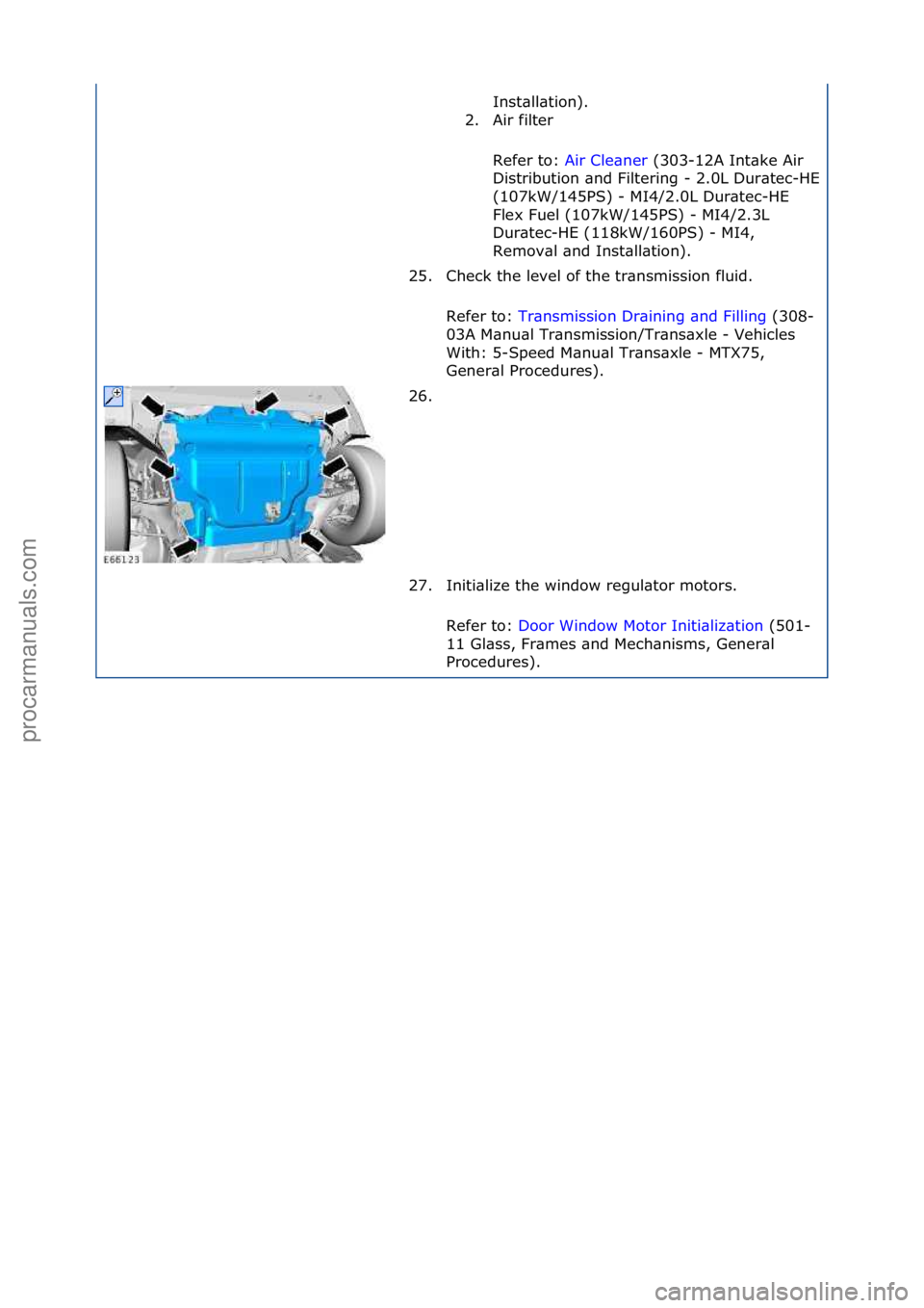 FORD GALAXY 2006  Service Repair Manual Inst\bll\btion).\f
2. Air\ffilter\f
Refer\fto:\f Air\fCle\bner \f(303-12A\fInt\bke\fAir\f
Dis

tribution\f\bnd\fFiltering\f-\f2.0L\fDur\btec-
HE\f
(107kW/145PS)\f-\fMI4/2.0L\fDur\btec-HE\f
Flex\fFuel\