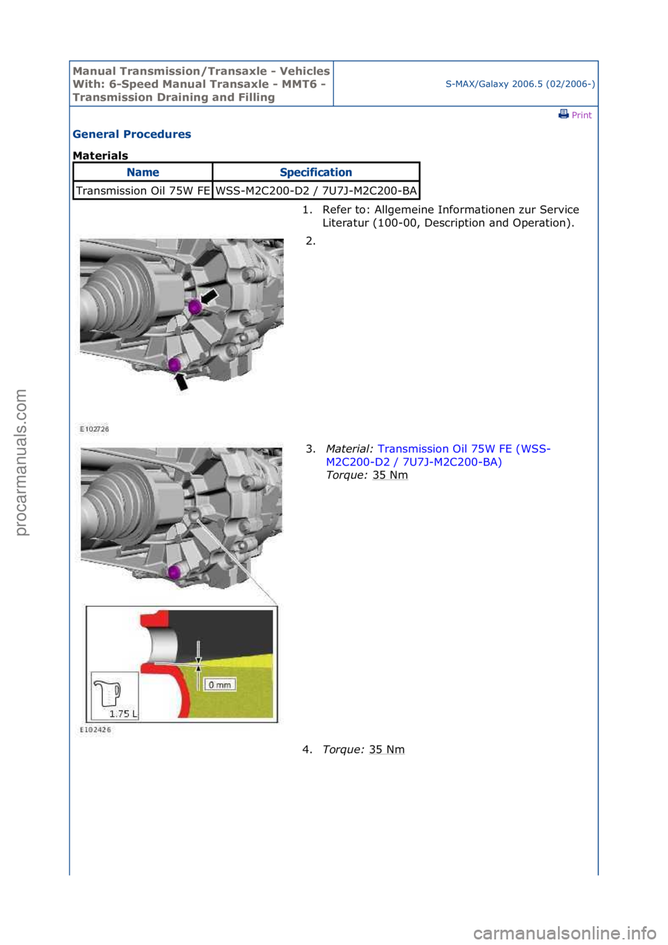 FORD GALAXY 2006  Service Repair Manual Manual T\bansmissi\fn/T\bansaxle - Vehicles 
With: 6-Speed Manual T\bansaxle - MMT6 - 
T\bansmissi\fn D\baining and FillingS-MAX/G\bl\bxy\f2006.5\f(02/2006-)\fPrint \f
Gene\bal P\b\fcedu\bes 
Mate\bia