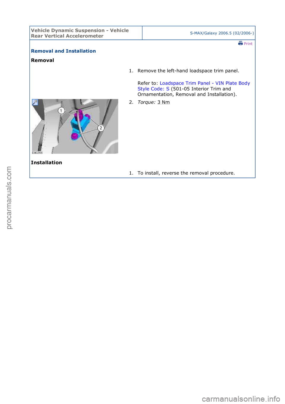 FORD GALAXY 2006  Service Repair Manual Vehicle \byna\fic Suspension - Vehicle 
Rear Vertical Accelero\feterS-MAX/G\bl\bxy\f2006.5\f(02/2006-)\fPrint \f
Re\foval and Installation 
Re\foval 
In

stallation  1. Remove\fthe\fleft-h\bnd\flo\bds