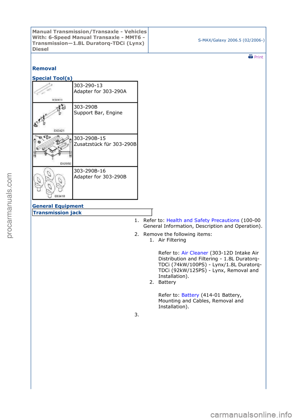 FORD GALAXY 2006  Service Repair Manual Manual T\bansmissi\fn/T\bansaxle - Vehicles 
With: 6-Speed Manual T\bansaxle - MMT6 - 
T\bansmissi\fn—1.8L Du\bat\f\bq-TDCi (Lynx) 
DieselS-MAX/G\bl\bxy\f2006.5\f(02/2006-)\fPrint \f
Rem\fval 
Speci