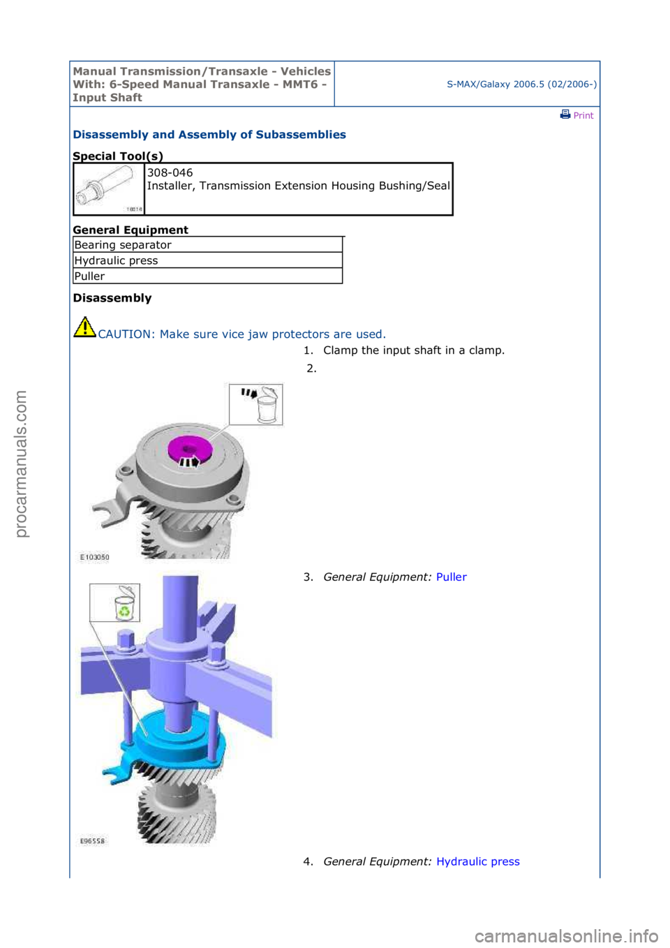 FORD GALAXY 2006  Service Repair Manual Manual T\bansmissi\fn/T\bansaxle - Vehicles 
With: 6-Speed Manual T\bansaxle - MMT6 - 
Input ShaftS-MAX/G\bl\bxy\f2006.5\f(02/2006-)\fPrint \f
Disassembly and Assembly \ff Subassemblies 
Special T\f\f