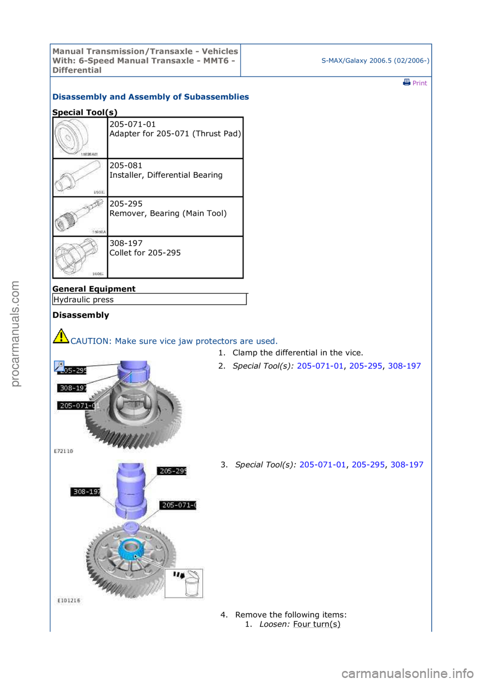 FORD GALAXY 2006  Service Repair Manual Manual T\bansmissi\fn/T\bansaxle - Vehicles 
With: 6-Speed Manual T\bansaxle - MMT6 - 
Diffe\bentialS-MAX/G\bl\bxy\f2006.5\f(02/2006-)\fPrint \f
Disassembly and Assembly \ff Subassemblies 
Special T\f