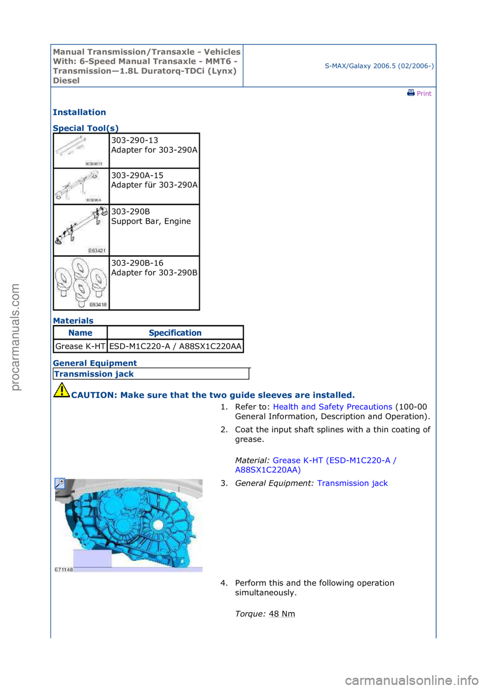 FORD GALAXY 2006  Service Repair Manual Manual T\bansmissi\fn/T\bansaxle - Vehicles 
With: 6-Speed Manual T\bansaxle - MMT6 - 
T\bansmissi\fn—1.8L Du\bat\f\bq-TDCi (Lynx) 
DieselS-MAX/G\bl\bxy\f2006.5\f(02/2006-)\fPrint \f
Installati\fn 
