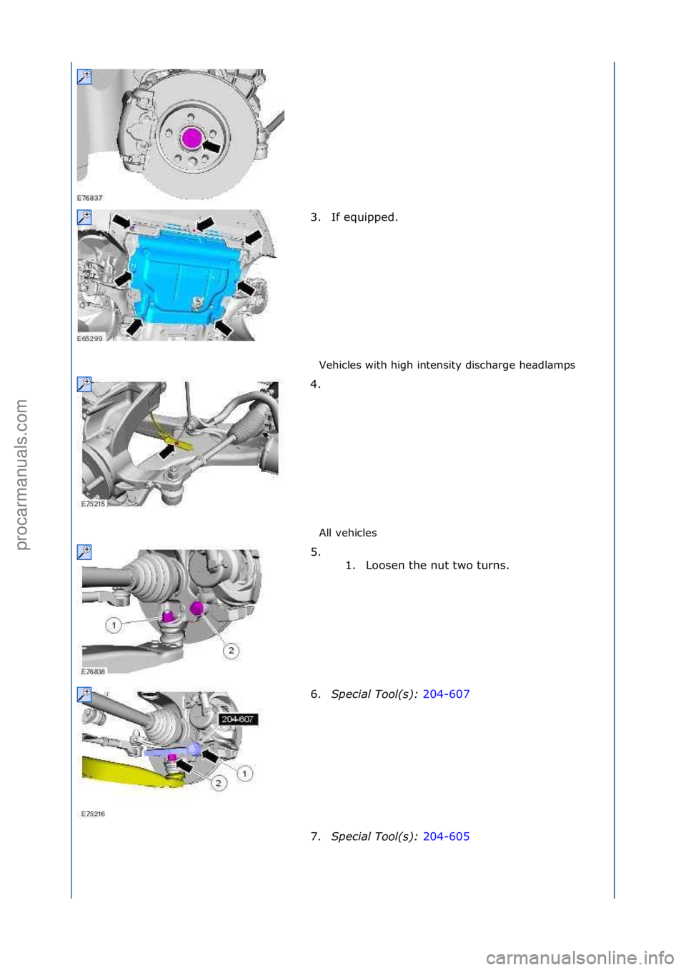 FORD GALAXY 2006  Service Repair Manual Vehicles\fwith\fhigh\fintensity\fdisch\brge\fhe\bdl\bmps\f
All\fvehicles\f
3. If\fequipped.\f
4
.

\f
5. \f\f 1. Loosen\fthe\fnut\ftwo\fturns.\f
6. Special\bTool(\f):\b 204-607\f
7. Sp

ecial\bTool(\f