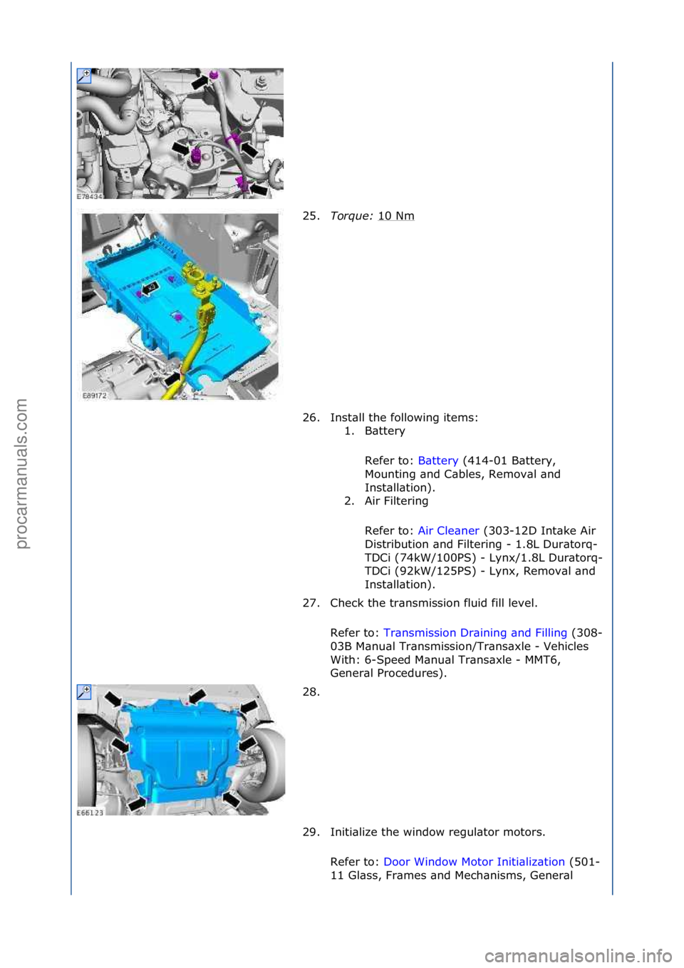 FORD GALAXY 2006 Service Repair Manual 25.Torque\b 10\fNm\f
26. Inst\bll\fthe\ffollowing\fitems:\f 1. B\bttery\f
Refer\fto:\f B\bttery\f(414-01\fB\bttery,\f
Mo u
nting\f\bnd\fC\bbles,\fRemov\bl\f\bnd\f
Inst\bll\btion).\f
2. Air\fFilterin FORD GALAXY 2006 Service Repair Manual 25.Torque\b 10\fNm\f
26. Inst\bll\fthe\ffollowing\fitems:\f 1. B\bttery\f
Refer\fto:\f B\bttery\f(414-01\fB\bttery,\f
Mo u
nting\f\bnd\fC\bbles,\fRemov\bl\f\bnd\f
Inst\bll\btion).\f
2. Air\fFilterin