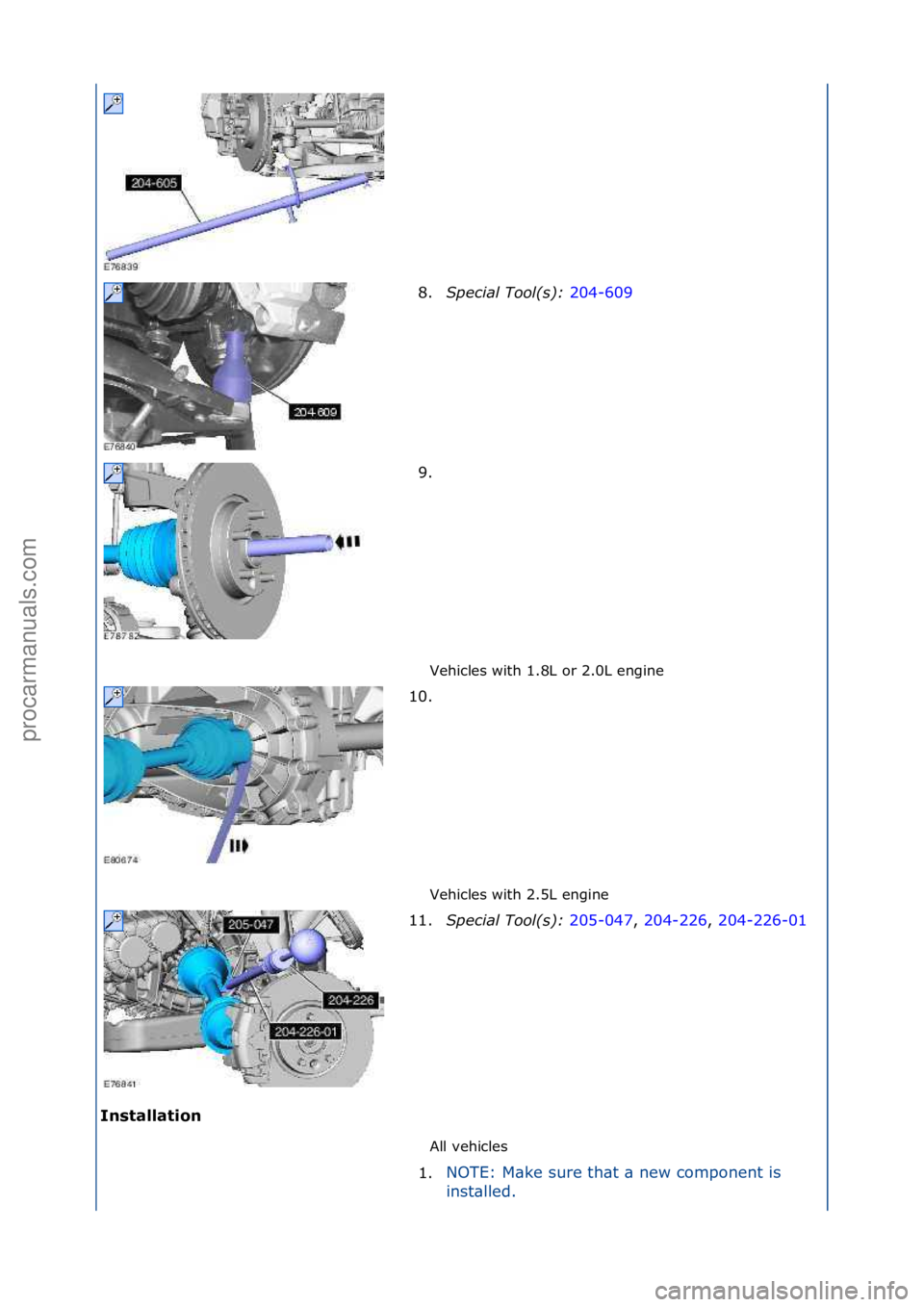 FORD GALAXY 2006  Service Repair Manual Vehicles\fwith\f1.8L\for\f2.0L\fengine\f
Vehicles\fwith\f2.5L\fengine\f
Inst\fll\ft\bon  All\fvehicles\f
8.
Special\bTool(\f):\b 2
 04-609\f
9. \f
1
0. \f
11. Special\bTool(\f):\b 205-047,\f204-226,\f