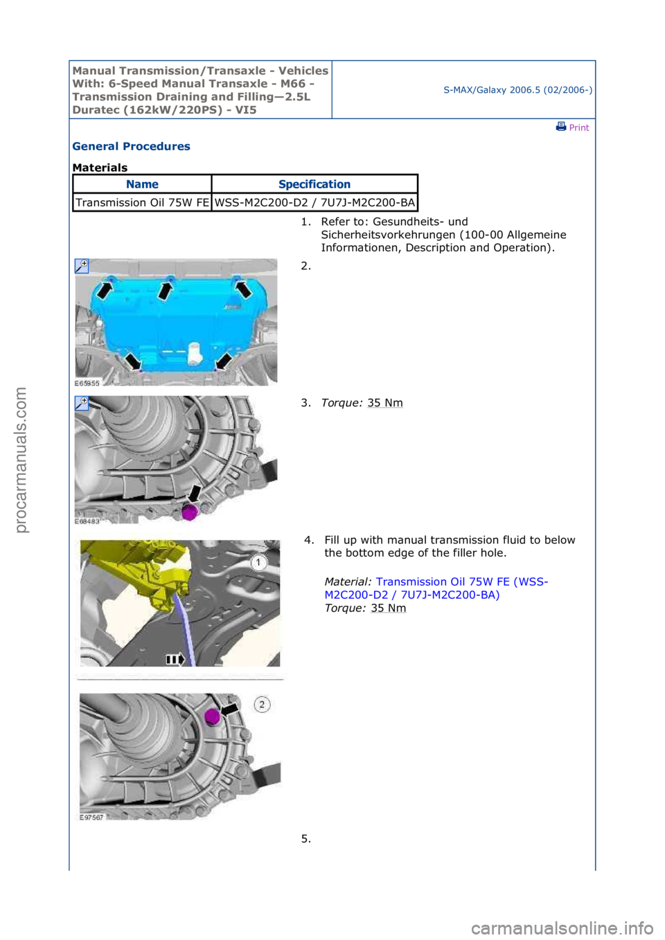 FORD GALAXY 2006  Service Repair Manual Manual T\bansmissi\fn/T\bansaxle - Vehicles 
With: 6-Speed Manual T\bansaxle - M66 - 
T\bansmissi\fn D\baining and Filling—2.5L 
Du\batec (162kW/220PS) - VI5S-MAX/G\bl\bxy\f2006.5\f(02/2006-)\fPrint