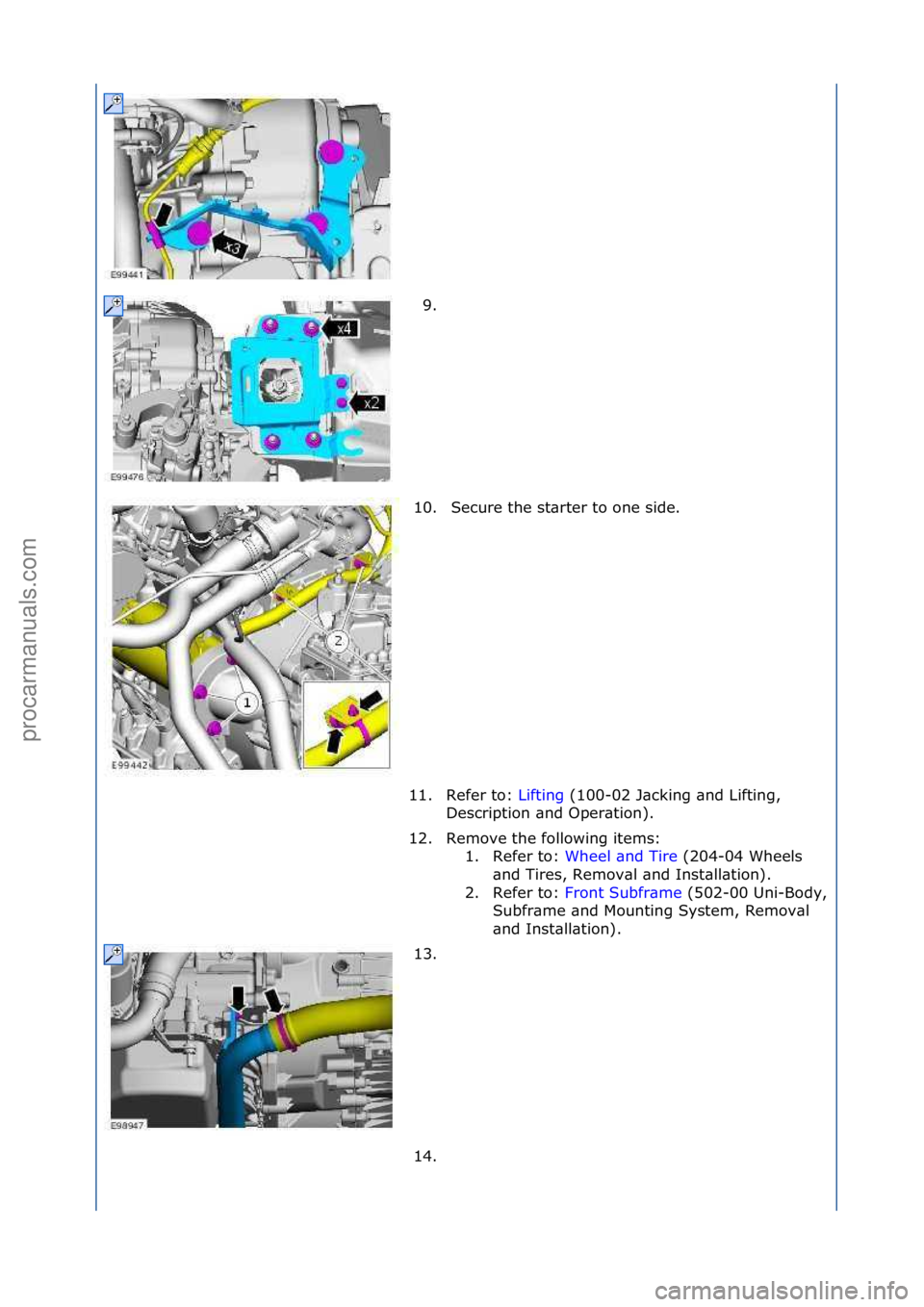 FORD GALAXY 2006  Service Repair Manual 9. \f
10. Secure\fthe\fst\brter\fto\fone\fside.\f
11. Refer\fto:\f Lifting\f(100-02\fJ\bcking\f\bnd\fLifting,\f
De s

cription\f\bnd\fOper\btion).\f
12. Remove\fthe\ffollowing\fitems:\f 1. Refer\fto:\