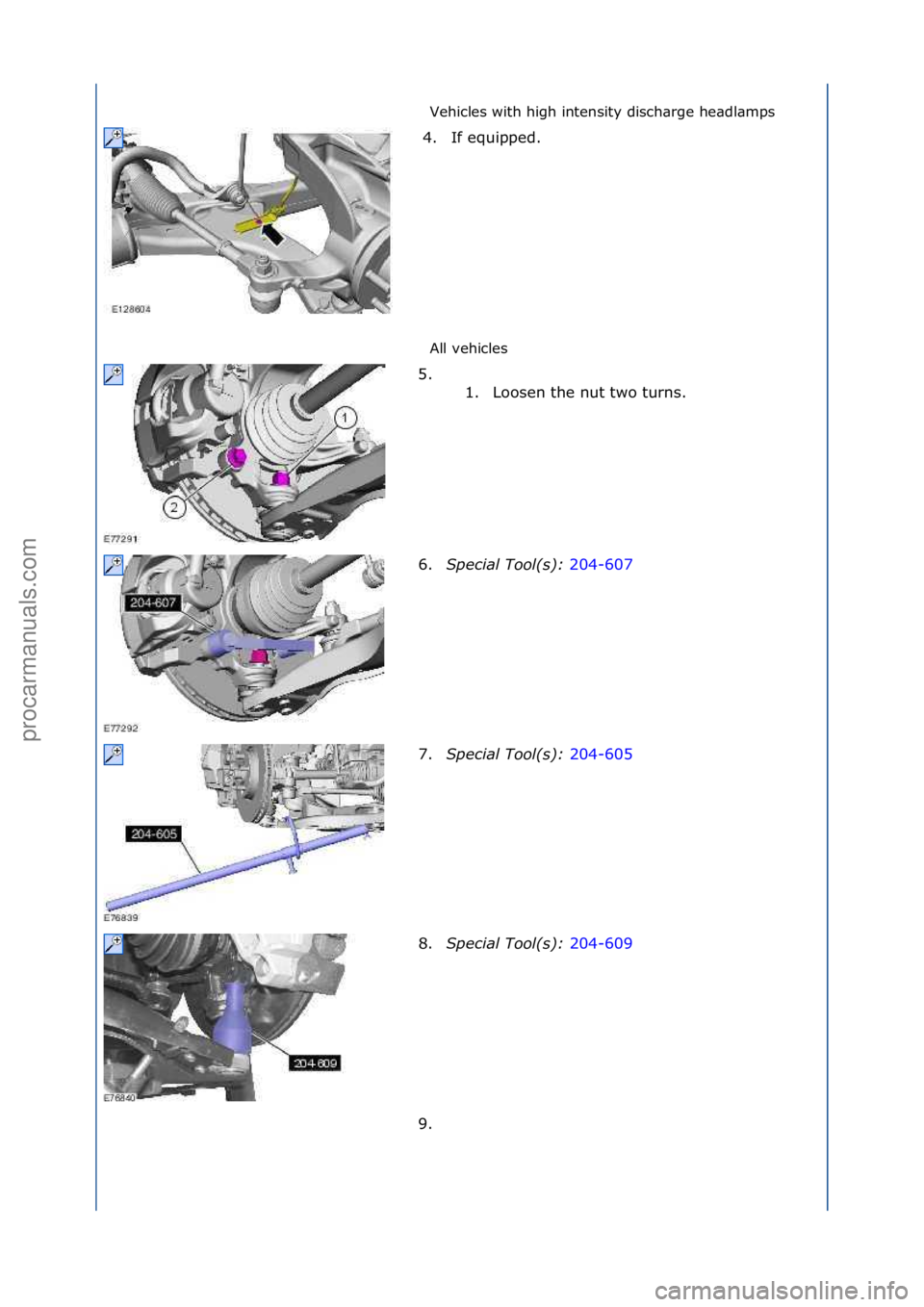 FORD GALAXY 2006  Service Repair Manual Vehicles\fwith\fhigh\fintensity\fdisch\brge\fhe\bdl\bmps\f
All\fvehicles\f
4. If\fequipped.\f
5.
 \f\f1. Loosen\fthe\fnut\ftwo\fturns.\f
6. Special\bTool(\f):\b 204-607\f
7. Sp

ecial\bTool(\f):\b 204