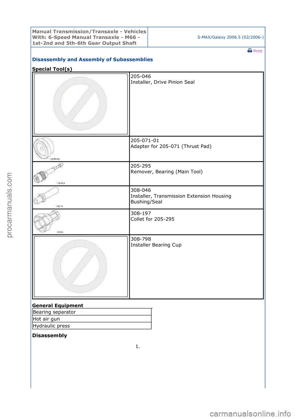 FORD GALAXY 2006  Service Repair Manual Manual T\bansmissi\fn/T\bansaxle - Vehicles 
With: 6-Speed Manual T\bansaxle - M66 - 
1st-2nd and 5th-6th Gea\b Output ShaftS-MAX/G\bl\bxy\f2006.5\f(02/2006-)\fPrint \f
Disassembly and Assembly \ff Su