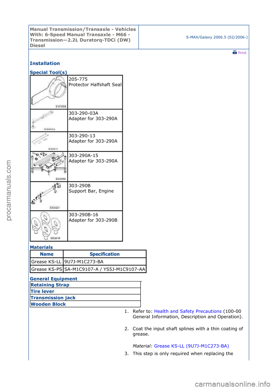 FORD GALAXY 2006  Service Repair Manual Manual T\bansmissi\fn/T\bansaxle - Vehicles 
With: 6-Speed Manual T\bansaxle - M66 - 
T\bansmissi\fn—2.2L Du\bat\f\bq-TDCi (DW) 
Diesel
S-MAX/G\bl\bxy\f2006.5\f(02/2006-)\fPrint \f
Installati\fn 
Sp