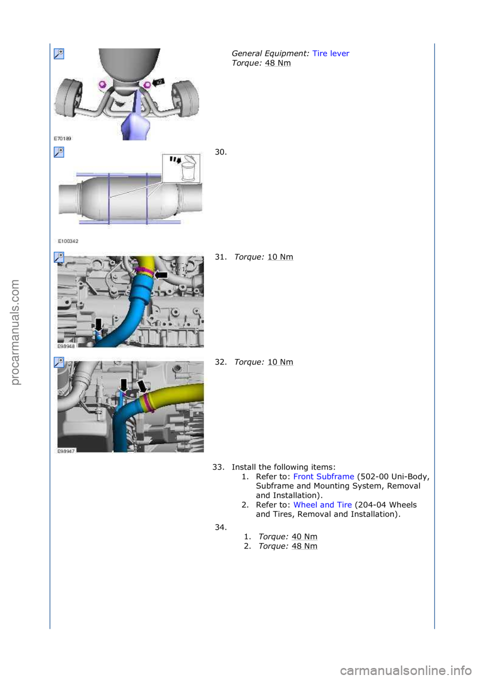 FORD GALAXY 2006  Service Repair Manual General E\fuipment\b Tire\flever\f
Tor
\fue\b  48\fNm
\f
30. \f
31. Tor\fue\b  10\fNm
\f
32. Tor\fue\b  10\fNm
\f
33. Inst\bll\fthe\ffollowing\fitems:\f 1. Refer\fto:\f Front\fSubfr\bme \f(502-00\fUni