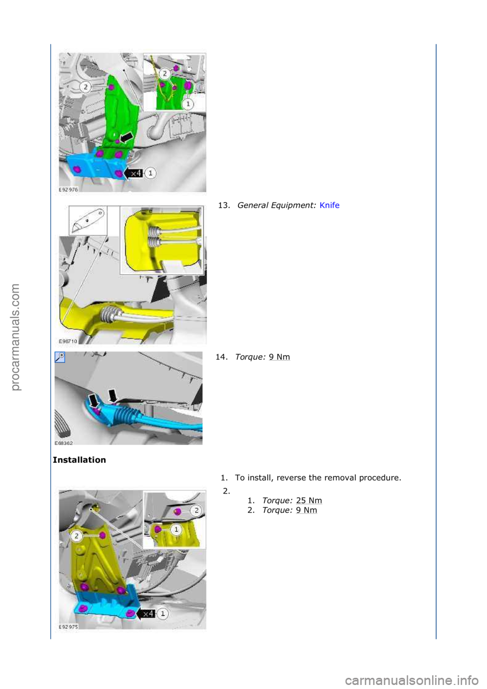 FORD GALAXY 2006  Service Repair Manual Installati\fn 13.
\feneral\bEquipment:\b K
 nife\f
14. T
orque:\b 9\fNm
\f
1. To\finst\bll,\freverse\fthe\fremov\bl\fprocedure.\f 2. \f\f 1.Torque:\b 25\fNm
\f
2. Torque:\b 9\fNm
\f
\f
\f
\f\f
\f
Ст