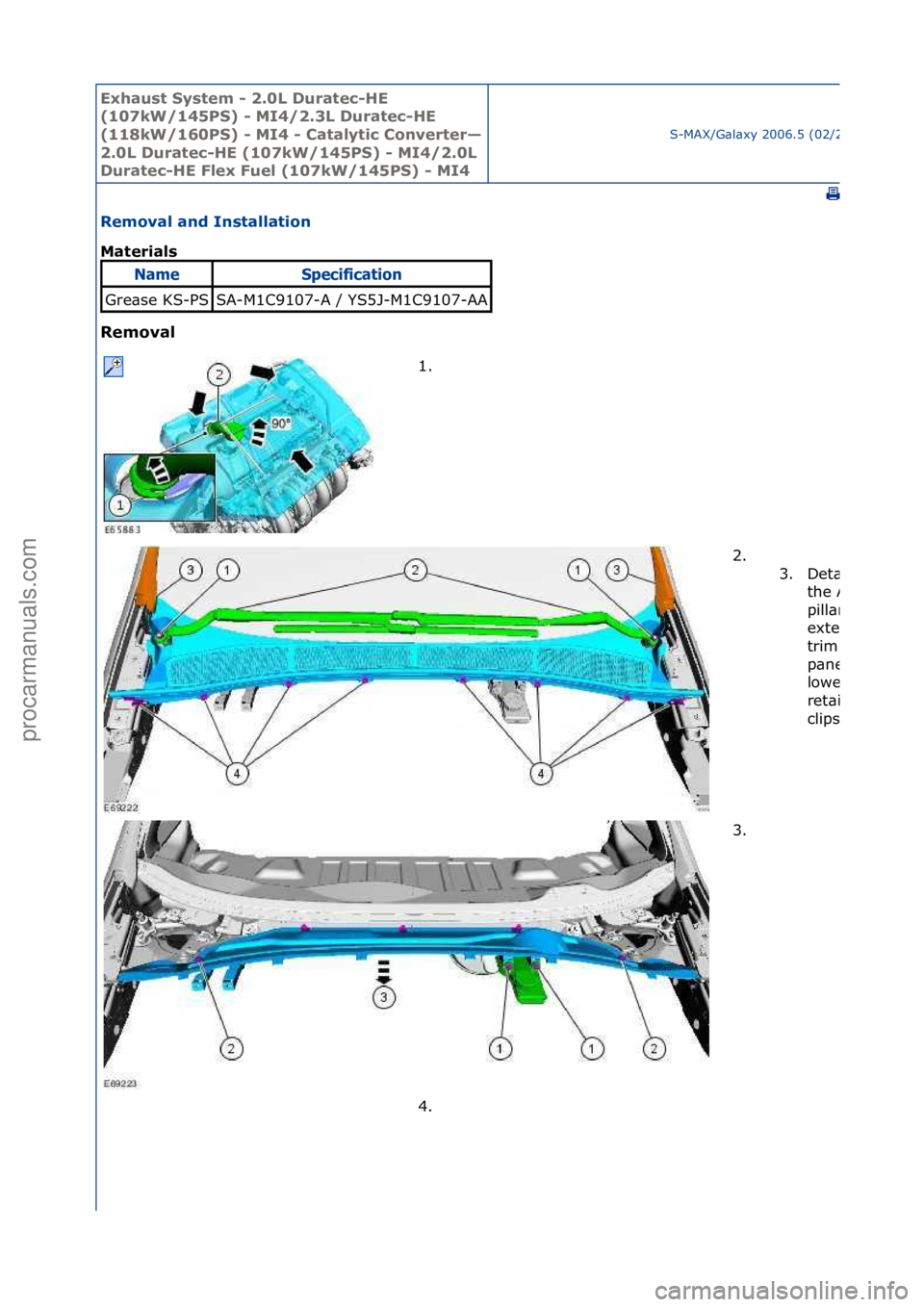 FORD GALAXY 2006  Service Repair Manual Exhaust\bSyste\f\b-\b2.0L\bDuratec-HE\b
(107kW/145PS)\b-\bMI4/2.3L\bDuratec-HE\b
(118kW/160PS)\b-\bMI4\b-\bCatalytic\bConverter—
2.0L\bDuratec-HE\b(107kW/145PS)\b-\bMI4/2.0L\b
Duratec-HE\bFlex\bFuel
