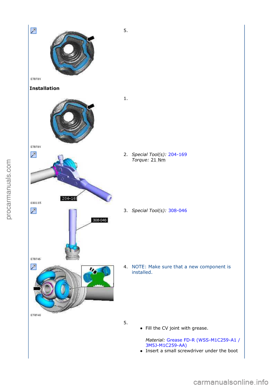 FORD GALAXY 2006  Service Repair Manual Inst\fll\ft\bon 5. \f
1.

\f
2. S\fecial Tool(s):  204-169\f
To r

que:  21\fNm
\f
3. S\fecial Tool(s):  308-046\f
4. NOTE:\fM\bke\fsure\fth\bt\f\b\fnew\fcomponent\fis\f
i
n

st\blled.\f
5. \f\f Fill