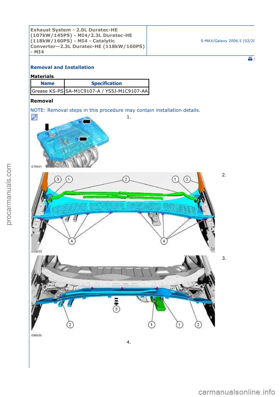 FORD GALAXY 2006  Service Repair Manual Exhaust\bSyste\f\b-\b2.0L\bDuratec-HE\b
(107kW/145PS)\b-\bMI4/2.3L\bDuratec-HE\b
(118kW/160PS)\b-\bMI4\b-\bCatalytic\b
Converter—2.3L\bDuratec-HE\b(118kW/160PS)\b
-\bMI4
S-MAX/G\bl\bxy\f2006.5\f(02/
