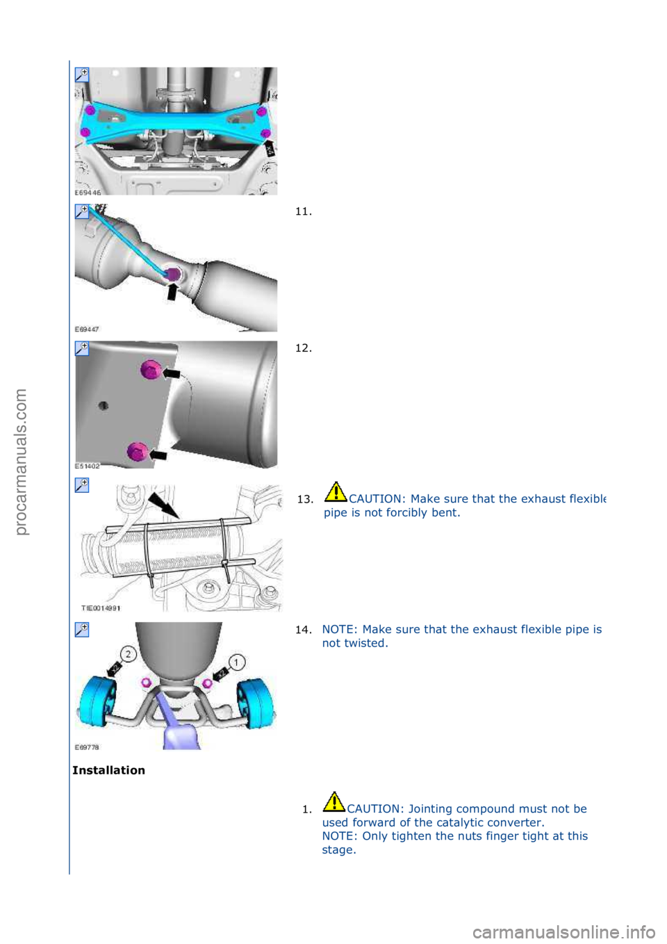 FORD GALAXY 2006  Service Repair Manual Installation\b11. \f
1
2

. \f
13.
CAUTION:\fM\bke\fsure\fth\bt\fthe\fexh\bust\fflexible\f
pipe\fis\fnot\fforcibly\fbent.\f
14. NOTE:\fM\bke\fsure\fth\bt\fthe\fexh\bust\fflexible\fpipe\fis\f
no
t\ftwi