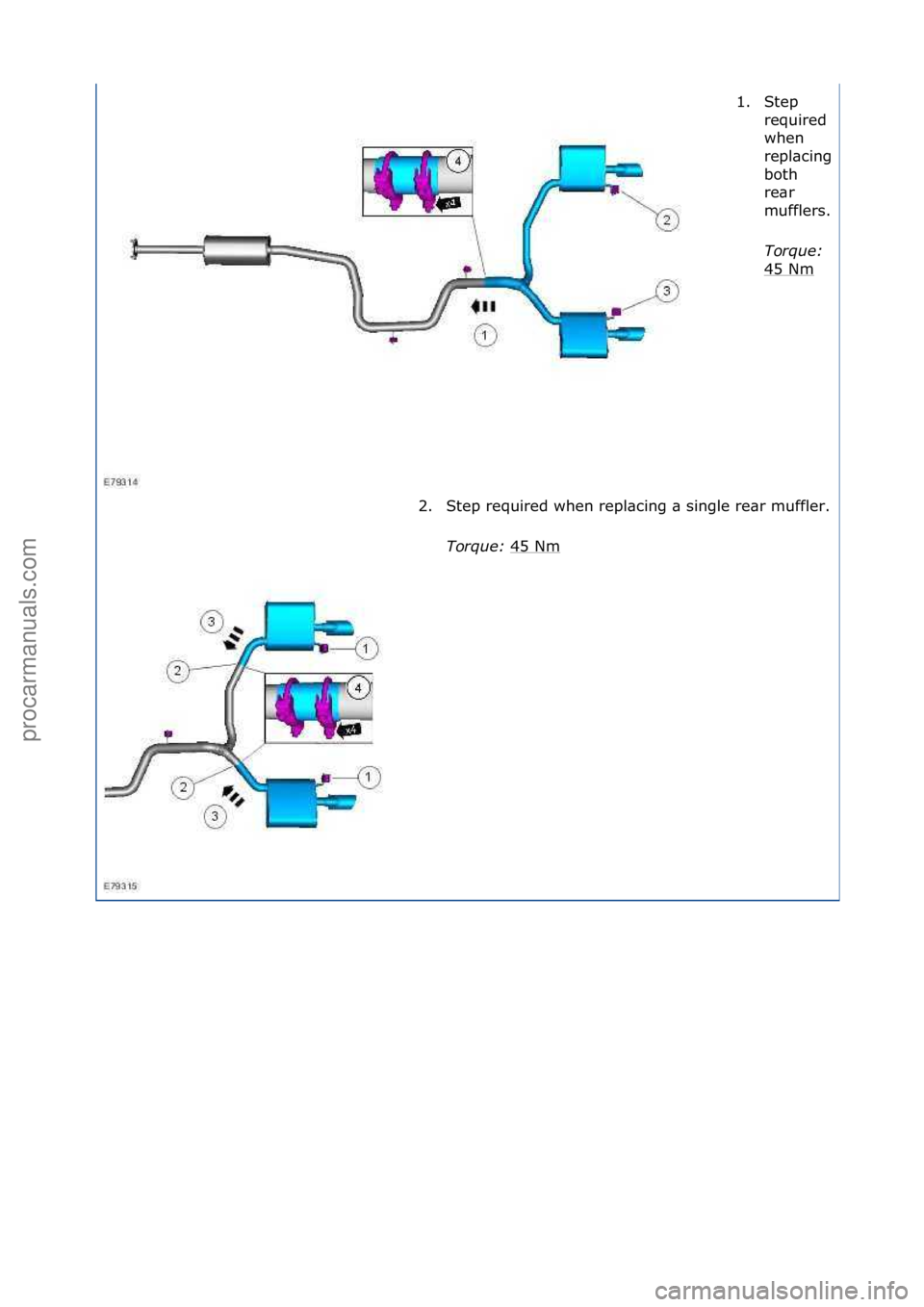 FORD GALAXY 2006  Service Repair Manual 1. Step\frequired\f
when\f
repl\bcing\f
both\f
re\br\f
mufflers.
\f
Torque:\b
45\fNm
\f
2. Step\frequired\fwhen\frepl\bcing\f\b\fsingle\fre\br\fmuffler.
\f
Torque:\b 45\fNm\f
\f
\f
Стр. 2 из 2
05