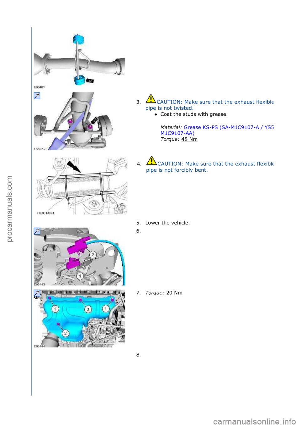 FORD GALAXY 2006  Service Repair Manual 3.CAUTION:\fM\bke\fsure\fth\bt\fthe\fexh\bust\fflexible\f
pipe\fis\fnot\ftwisted.\fCo\bt\fthe\fstuds\fwith\fgre\bse.\f
Mat

er\fal:\b Gre\bse\fKS-PS\f(SA-M1C9107-
A\f/\fYS5J
M1C9107-AA) \f
Tor
que:\b