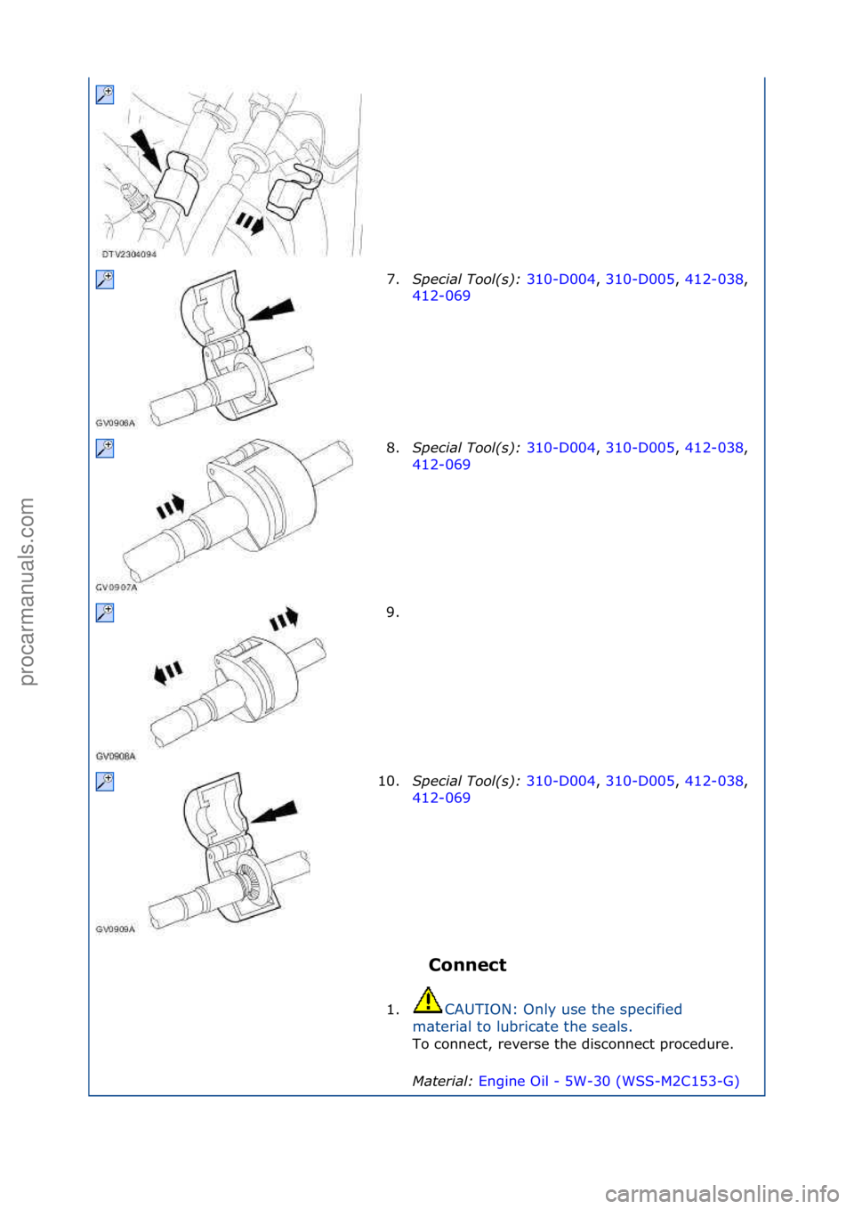 FORD GALAXY 2006  Service Repair Manual Connect 
7.
Special\bTool(\f):\b 3
 10-D004,\f310-D005,\f412-038,\f
412-069\f
8. Sp

ecial\bTool(\f):\b 310-D004,\f310-D005,\f412-038,\f
412-069\f
9. \f
1

0. Special\bTool(\f):\b 310-D004,\f310-D005,