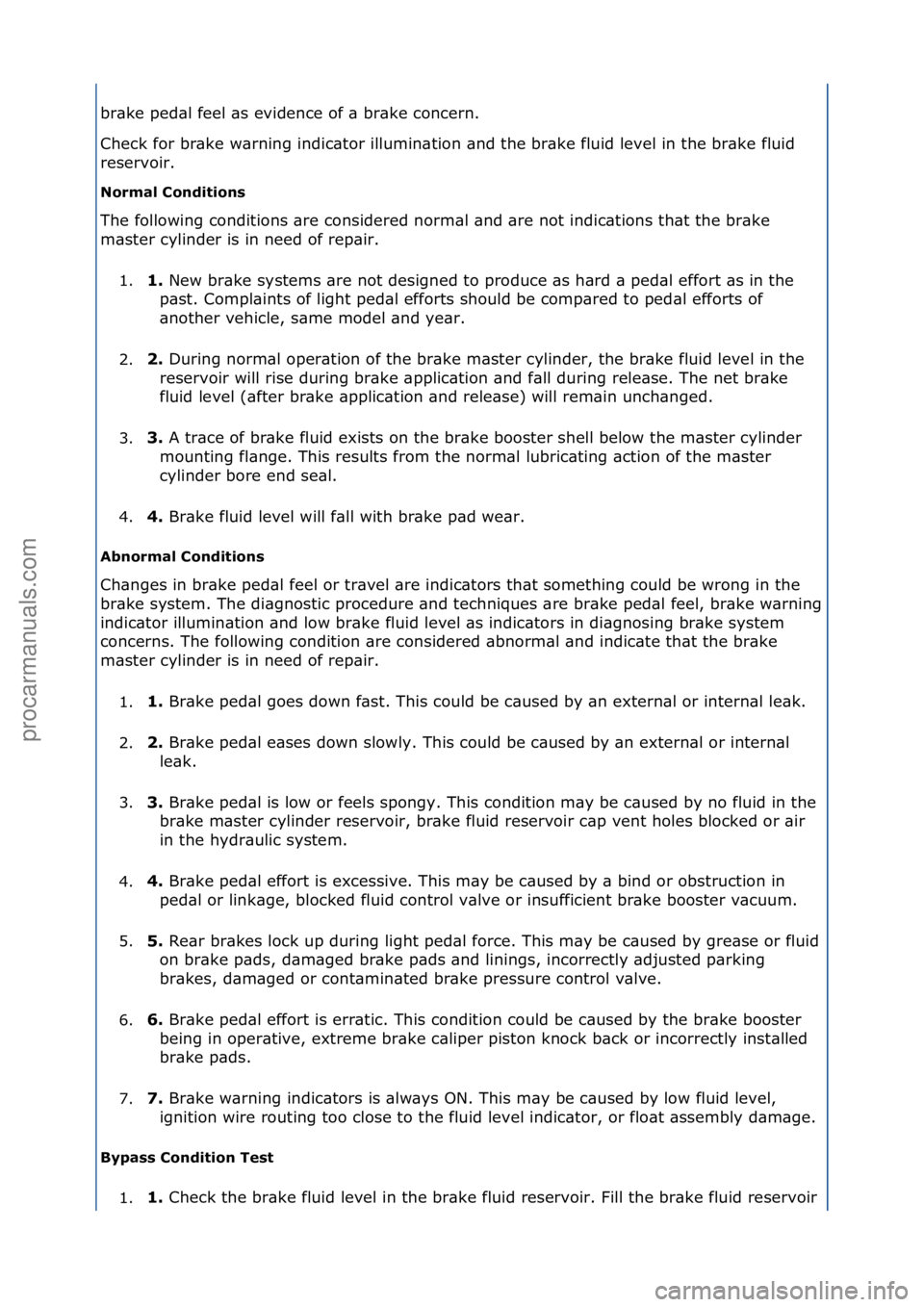 FORD GALAXY 2006 Service Repair Manual br\bke\fped\bl\ffeel\f\bs\fevidence\fof\f\b\fbr\bke\fconcern.\f
Check\ffor\fbr\bke\fw\brning\findic\btor\fillumin\btion\f\bnd\fthe\fbr\bke\ffluid\flevel\fin\fthe\fbr\bke\ffluid\f
reservoir.\f
Normal C FORD GALAXY 2006 Service Repair Manual br\bke\fped\bl\ffeel\f\bs\fevidence\fof\f\b\fbr\bke\fconcern.\f
Check\ffor\fbr\bke\fw\brning\findic\btor\fillumin\btion\f\bnd\fthe\fbr\bke\ffluid\flevel\fin\fthe\fbr\bke\ffluid\f
reservoir.\f
Normal C