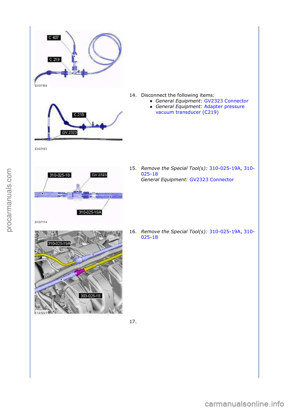 FORD GALAXY 2006  Service Repair Manual 14. Disconnect\fthe\ffollowing\fitems:\fGeneral\bEquipment:\b GV2
 323\fConnector\f
 General\bEquipment:\b Ad
 \bpter\fpressure\f
v\bcu
um\ftr\bnsducer\f(C219) \f
15. R

emove\bthe\bSpecial\bTool(\f