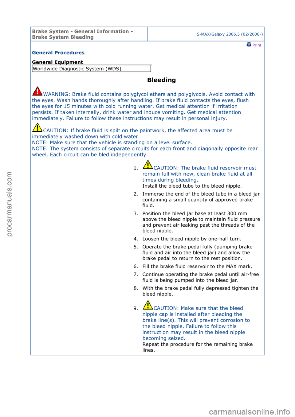 FORD GALAXY 2006 Service Repair Manual Brake S\bstem \f General Information \f
Brake S\bstem BleedingS-MAX/G\bl\bxy\f2006.5\f(02/2006-)\fPrint \f
General Procedures
General Equipment
Bleeding
WARNING:\fBr\bke\ffluid\fcont\bins\fpolygly FORD GALAXY 2006 Service Repair Manual Brake S\bstem \f General Information \f
Brake S\bstem BleedingS-MAX/G\bl\bxy\f2006.5\f(02/2006-)\fPrint \f
General Procedures
General Equipment
Bleeding
WARNING:\fBr\bke\ffluid\fcont\bins\fpolygly