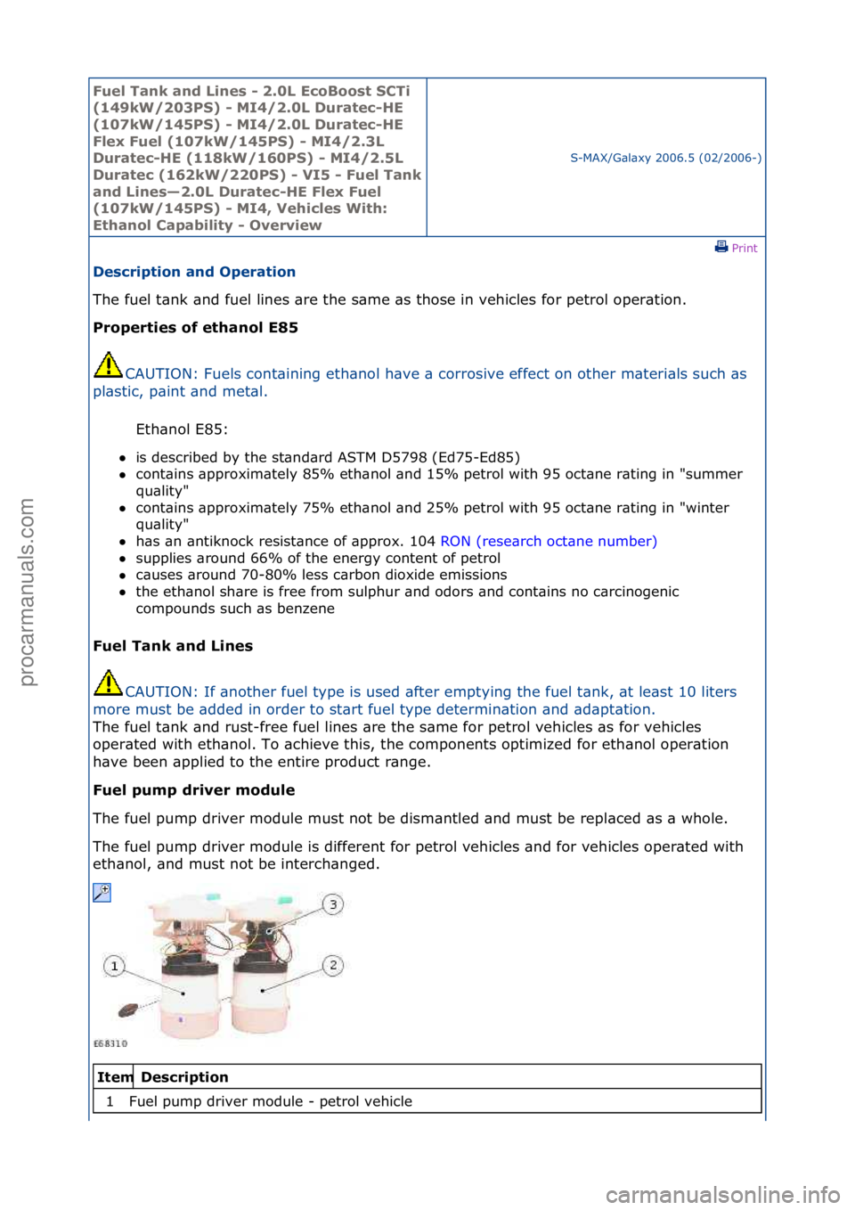 FORD GALAXY 2006  Service Repair Manual Fuel Ta\bk a\bd L\f\bes - 2.0L EcoBoost SCT\f 
(149kW/203PS) - MI4/2.0L Duratec-HE 
(107kW/145PS) - MI4/2.0L Duratec-HE 
Flex Fuel (107kW/145PS) - MI4/2.3L 
Duratec-HE (118kW/160PS) - MI4/2.5L 
Durate