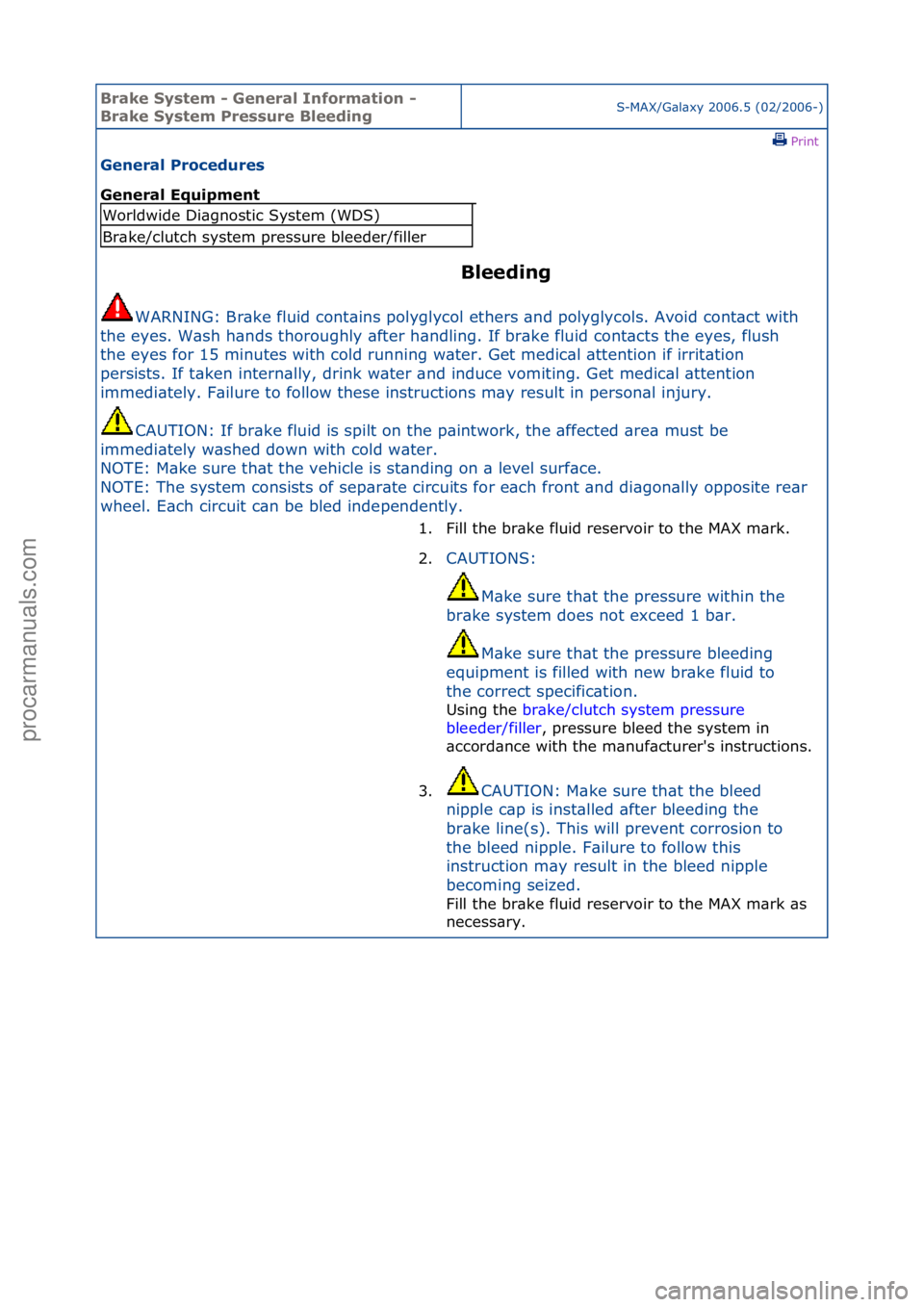FORD GALAXY 2006 Service Repair Manual Brake S\bstem \f General Information \f
Brake S\bstem Pressure BleedingS-MAX/G\bl\bxy\f2006.5\f(02/2006-)\fPrint \f
General Procedures
General Equipment
Bleeding
WARNING:\fBr\bke\ffluid\fcont\bins FORD GALAXY 2006 Service Repair Manual Brake S\bstem \f General Information \f
Brake S\bstem Pressure BleedingS-MAX/G\bl\bxy\f2006.5\f(02/2006-)\fPrint \f
General Procedures
General Equipment
Bleeding
WARNING:\fBr\bke\ffluid\fcont\bins