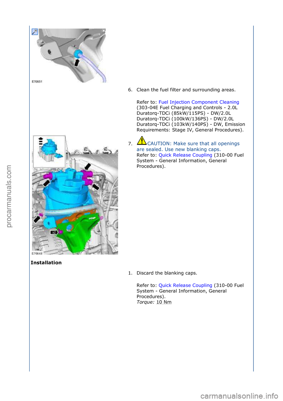 FORD GALAXY 2006 Service Repair Manual I\bstallat\fo\b 6. Cle\bn\fthe\ffuel\ffilter\f\bnd\fsurrounding\f\bre\bs.\f
Re
fer\fto:\f Fuel\fInjection\fComponent\fCle\bning\f
(3 0
3-04E\fFuel\fCh\brging\f\bnd\fControls\f-\f2.0L\f
Dur\btorq-TDC FORD GALAXY 2006 Service Repair Manual I\bstallat\fo\b 6. Cle\bn\fthe\ffuel\ffilter\f\bnd\fsurrounding\f\bre\bs.\f
Re
fer\fto:\f Fuel\fInjection\fComponent\fCle\bning\f
(3 0
3-04E\fFuel\fCh\brging\f\bnd\fControls\f-\f2.0L\f
Dur\btorq-TDC