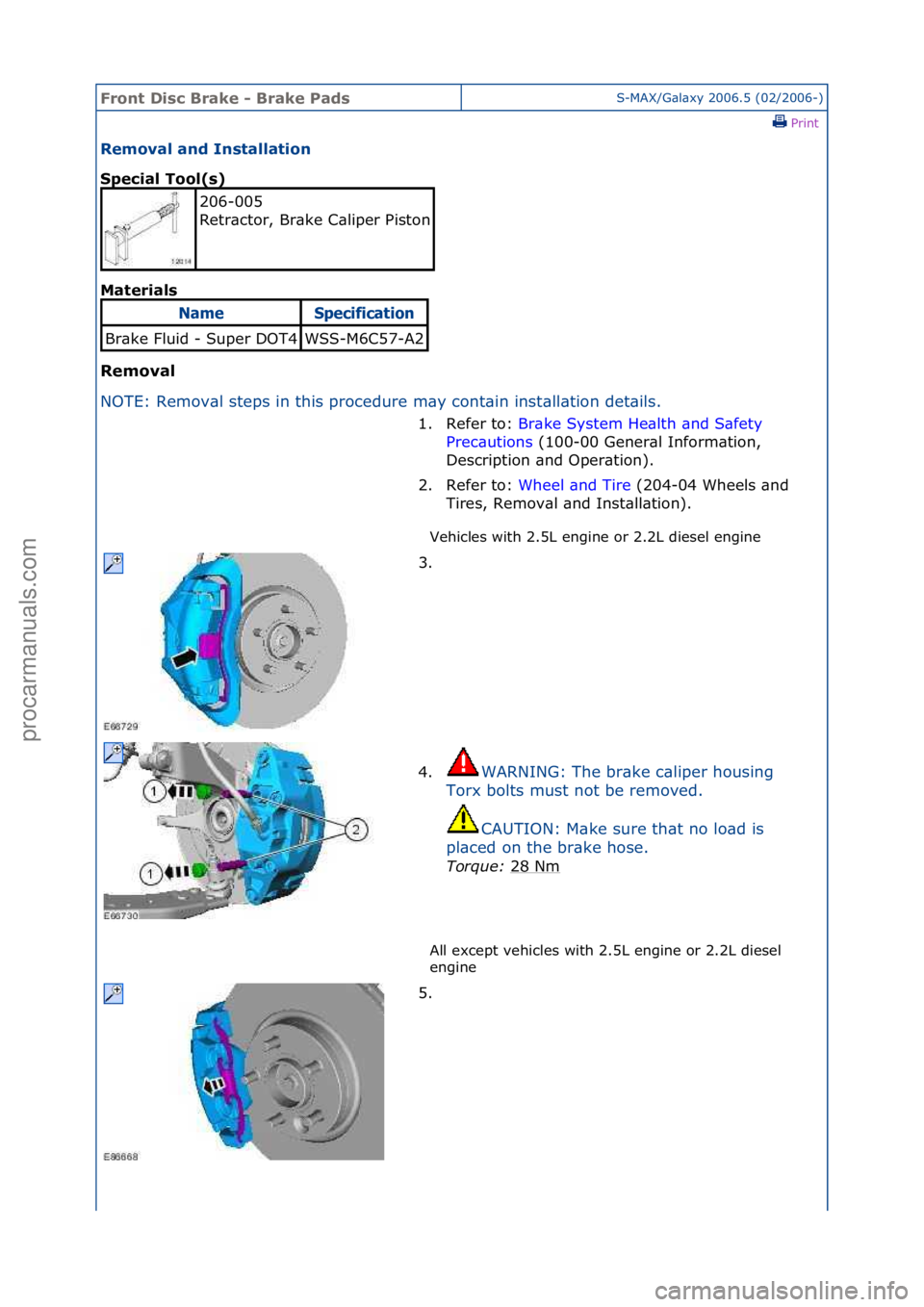 FORD GALAXY 2006  Service Repair Manual Front D\bsc Br\fke - Br\fke P\fdsS-MAX/G\bl\bxy\f2006.5\f(02/2006-)\fPrint \f
Remov\fl \fnd Inst\fll\ft\bon 
Spec\b\fl Tool(s) 
M\ft

er\b\fls 
Remov\fl 
N O

TE:\fRemov\bl\fsteps\fin\fthis\fprocedure