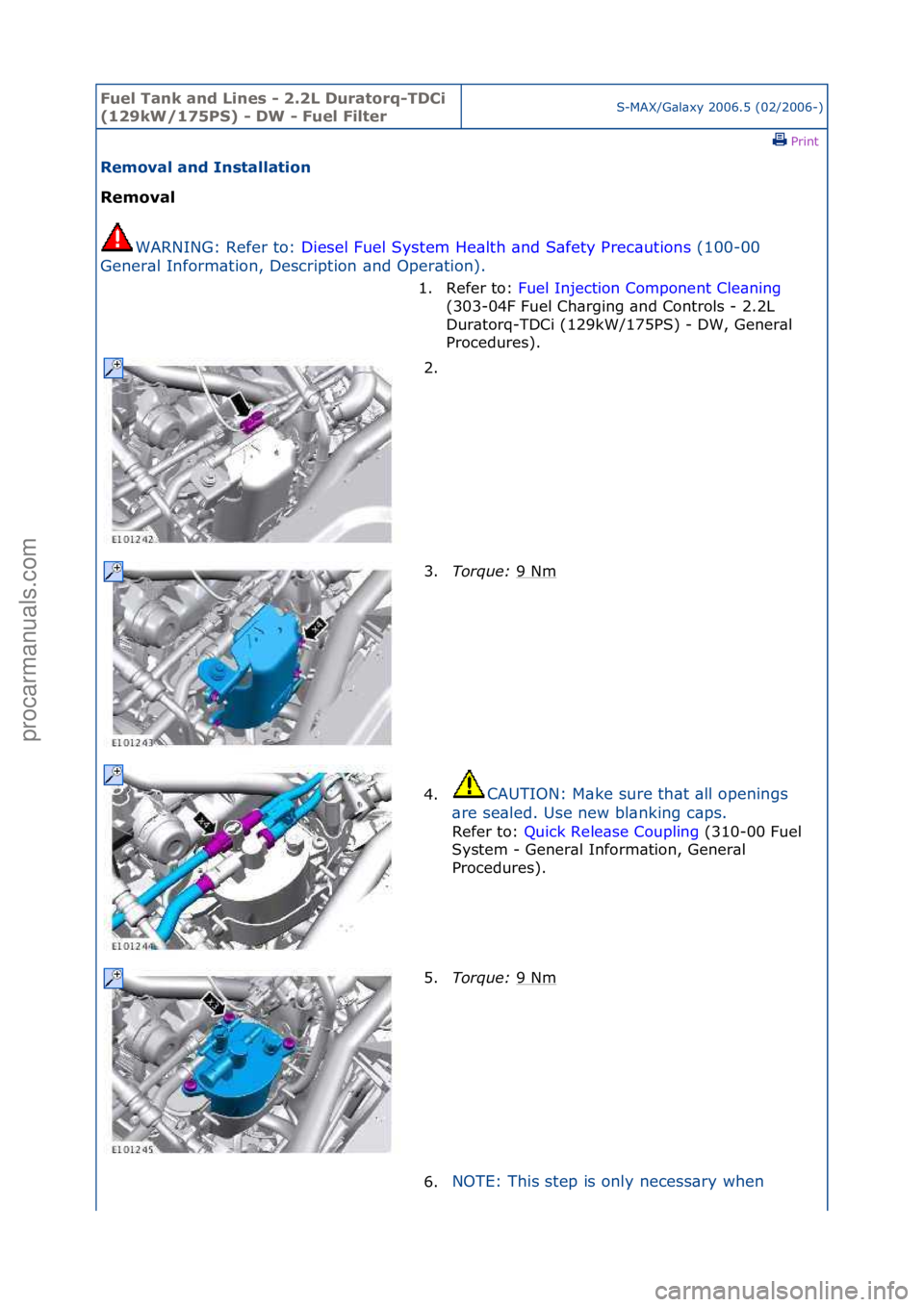 FORD GALAXY 2006  Service Repair Manual Fuel Ta\bk a\bd L\f\bes - 2.2L Duratorq-TDC\f 
(129kW/175PS) - DW - Fuel F\flterS-MAX/G\bl\bxy\f2006.5\f(02/2006-)\fPrint \f
Removal a\bd I\bstallat\fo\b 
Removal 
WAR
 NING:\fRefer\fto:\f Diesel\fFue